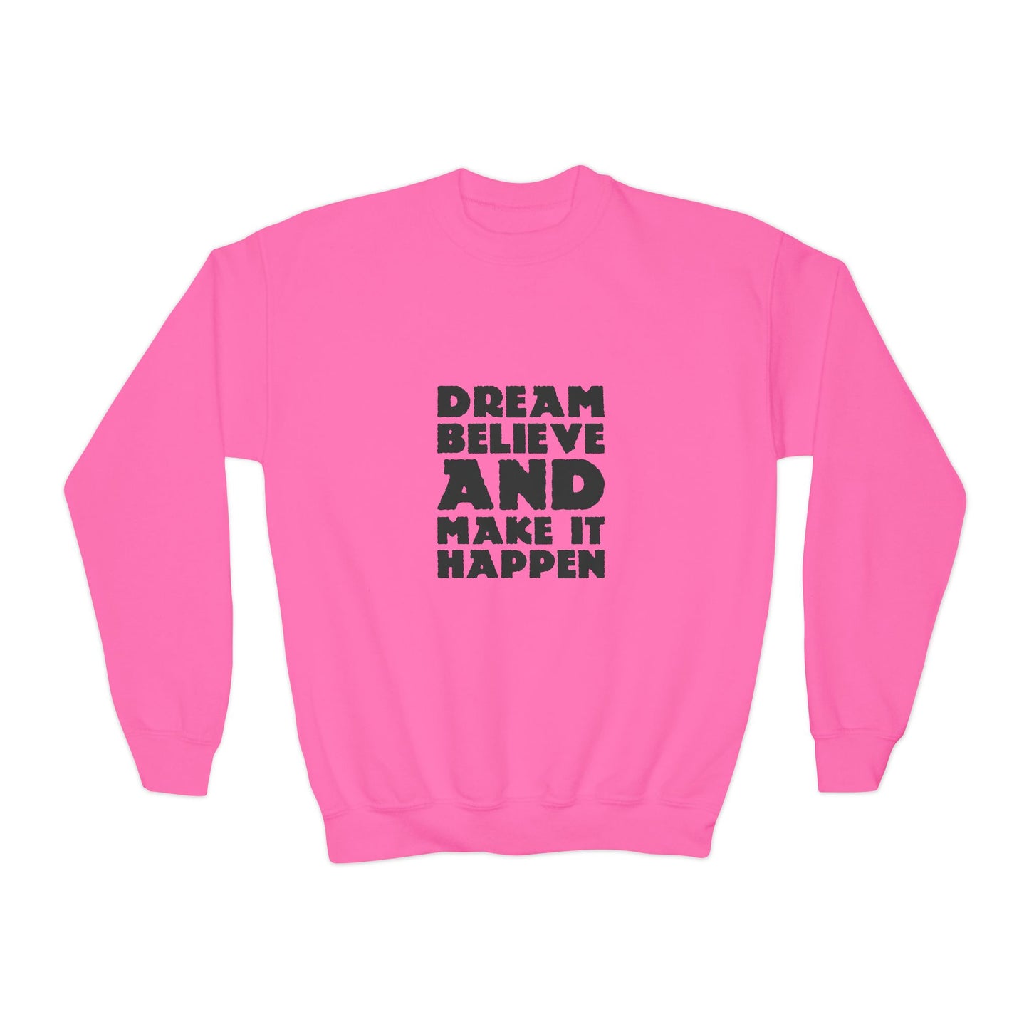 Dream Believe And Make It Happen Youth Crewneck Sweatshirt