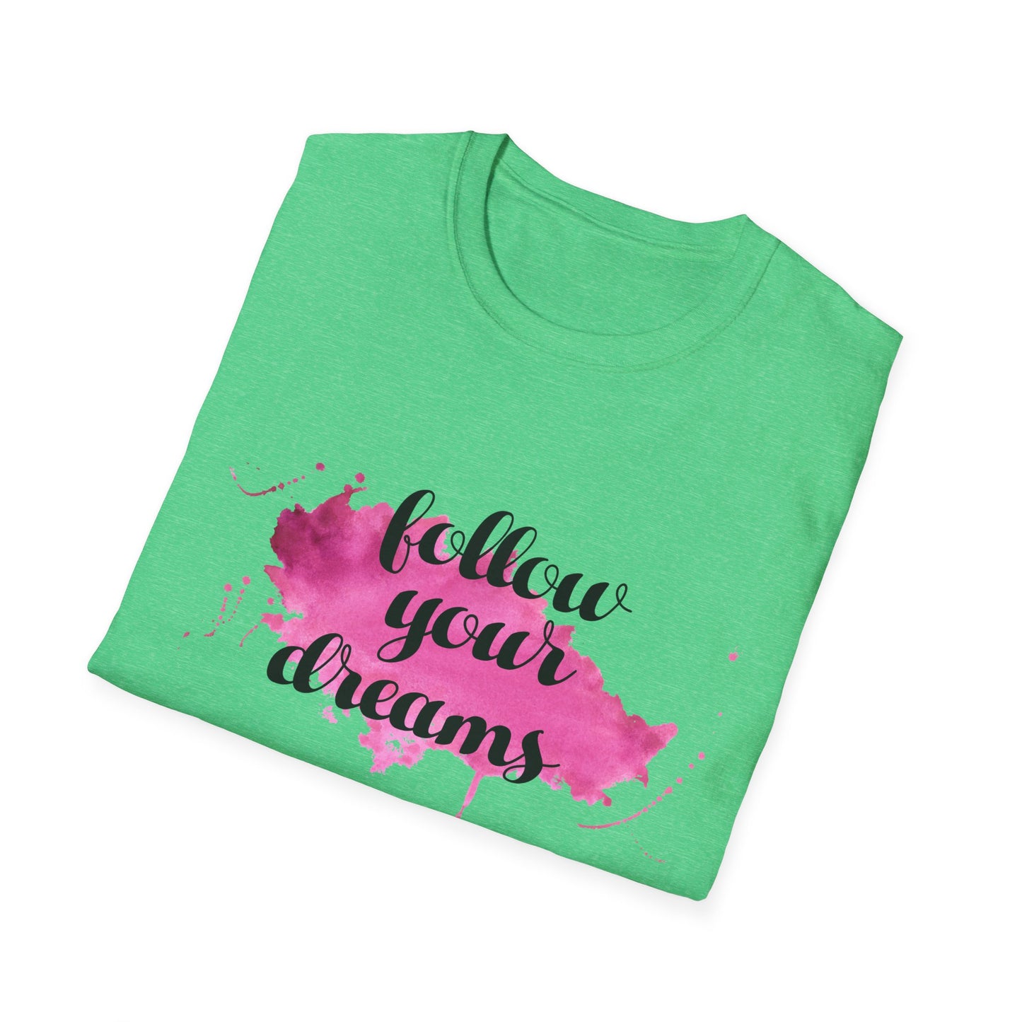 Follow Your Dreams Unisex Softstyle T-Shirt