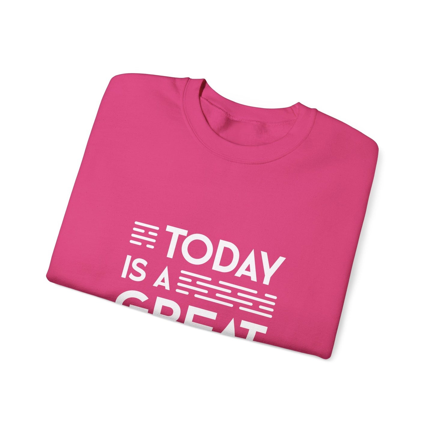 Today Is A Great Day Unisex Heavy Blend™ Crewneck Sweatshirt