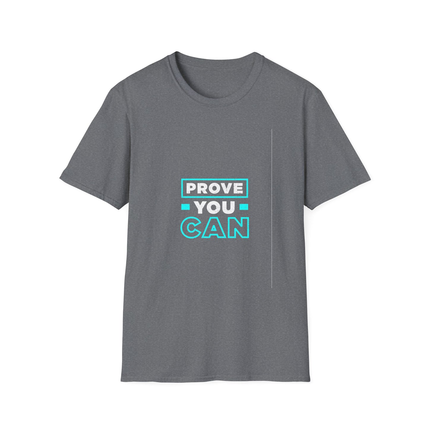 Prove You Can Unisex Softstyle T-Shirt