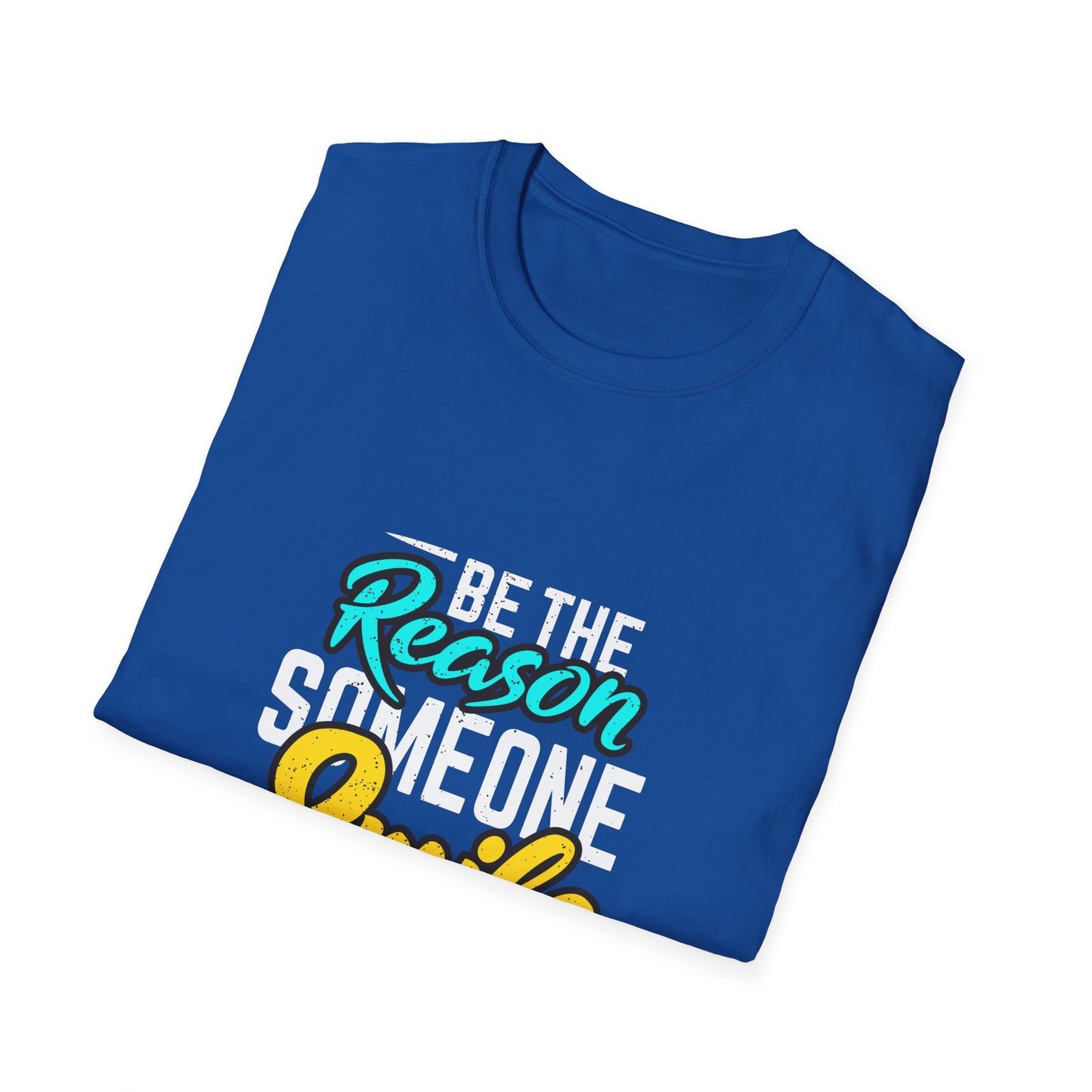 Be The Reason Someone Smile Today  Unisex Softstyle T-Shirt