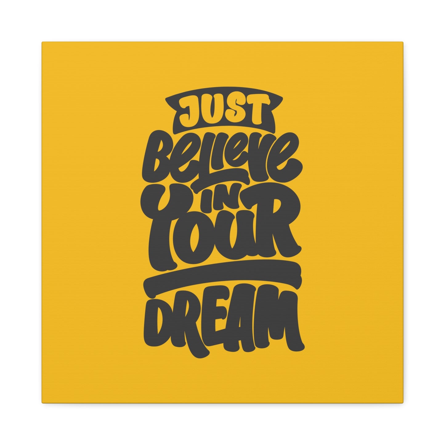 Just Believe In Your Dream Matte Canvas, Stretched, 1.25"