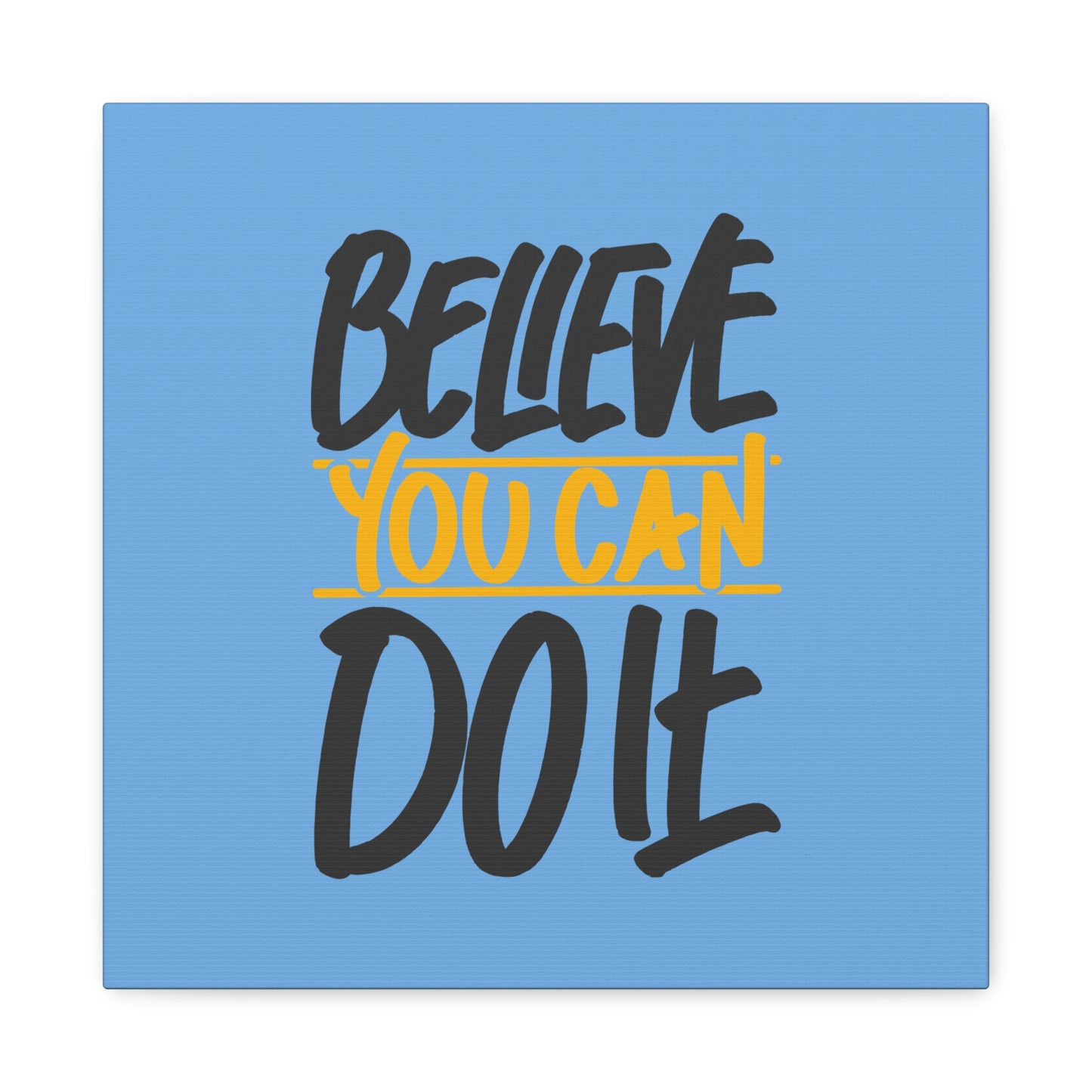 Believe You Can Do It Matte Canvas, Stretched, 1.25"