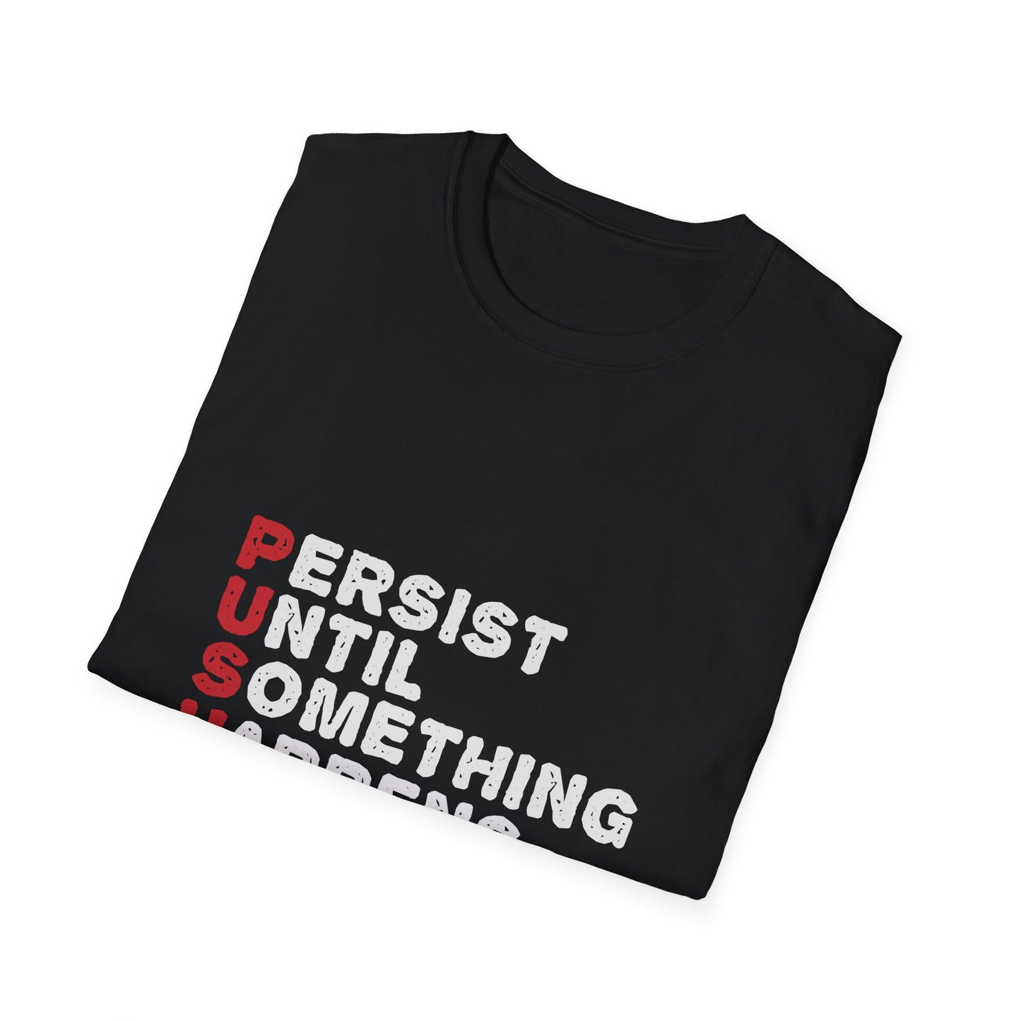 Persist Until Something Happens Unisex Softstyle T-Shirt