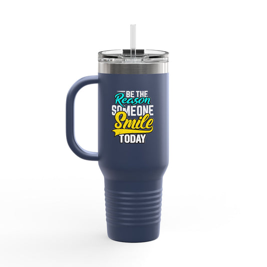 Be The Reason Someone Smile Today Insulated Travel Mug, 40oz