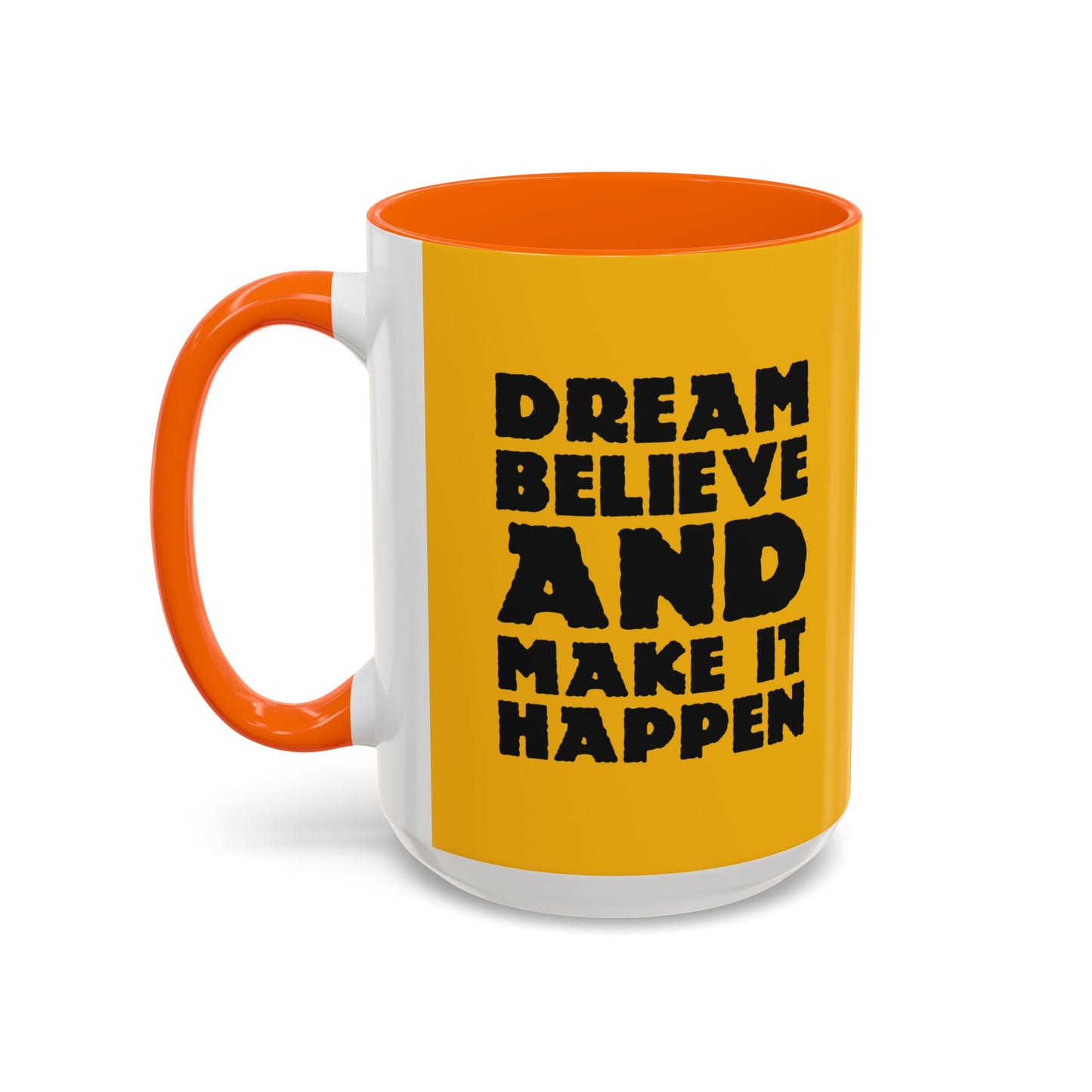 Dream Believe And Make It Happen Accent Coffee Mug (11, 15oz)