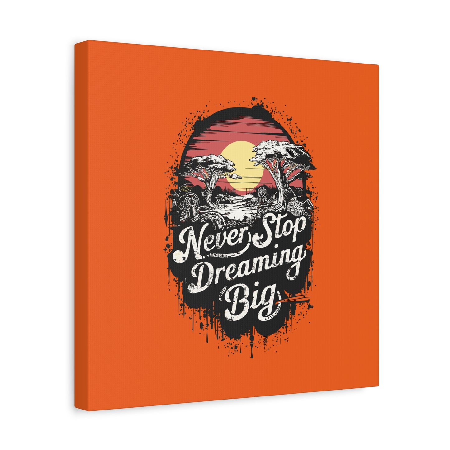 Never Stop Dreaming Big Matte Canvas, Stretched, 1.25"