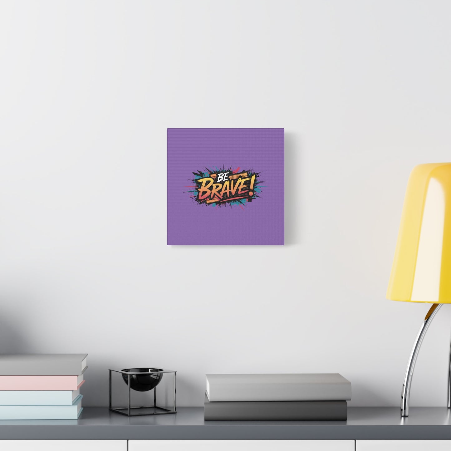 Be Brave! Matte Canvas, Stretched, 1.25"