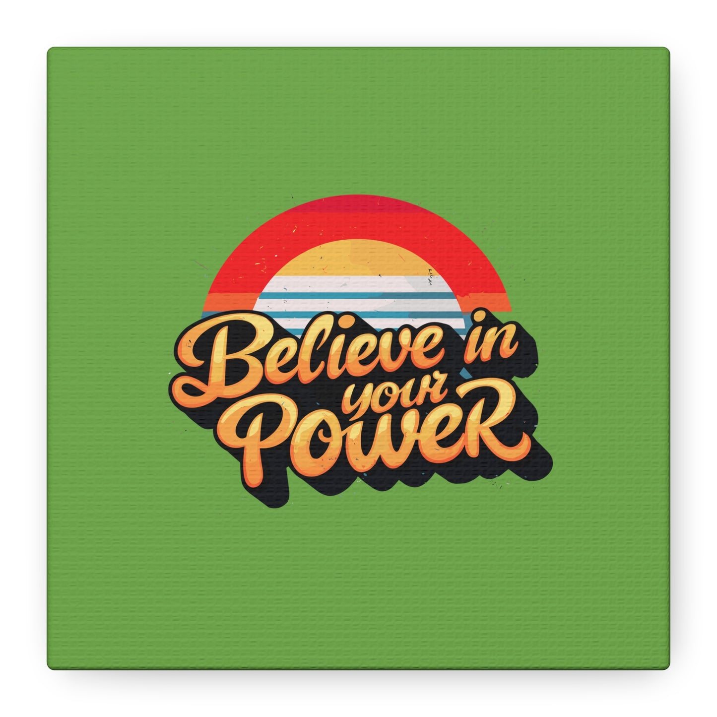 Believe In Your Power Matte Canvas, Stretched, 1.25"