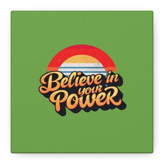 Believe In Your Power Matte Canvas, Stretched, 1.25"