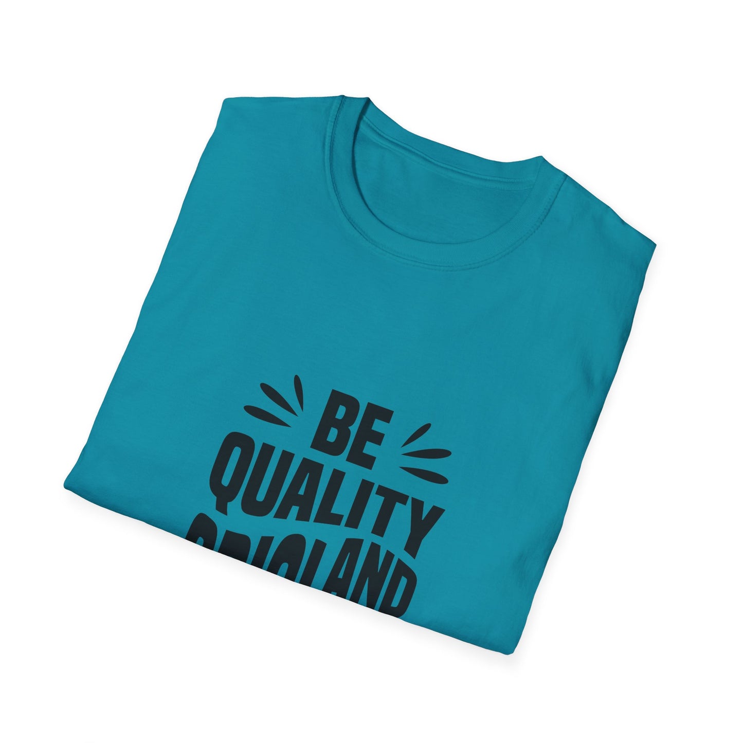 Be Quality And Original Unisex Softstyle T-Shirt