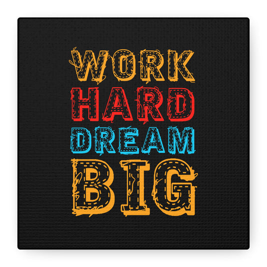 Work Hard Dream Big Matte Canvas, Stretched, 1.25"