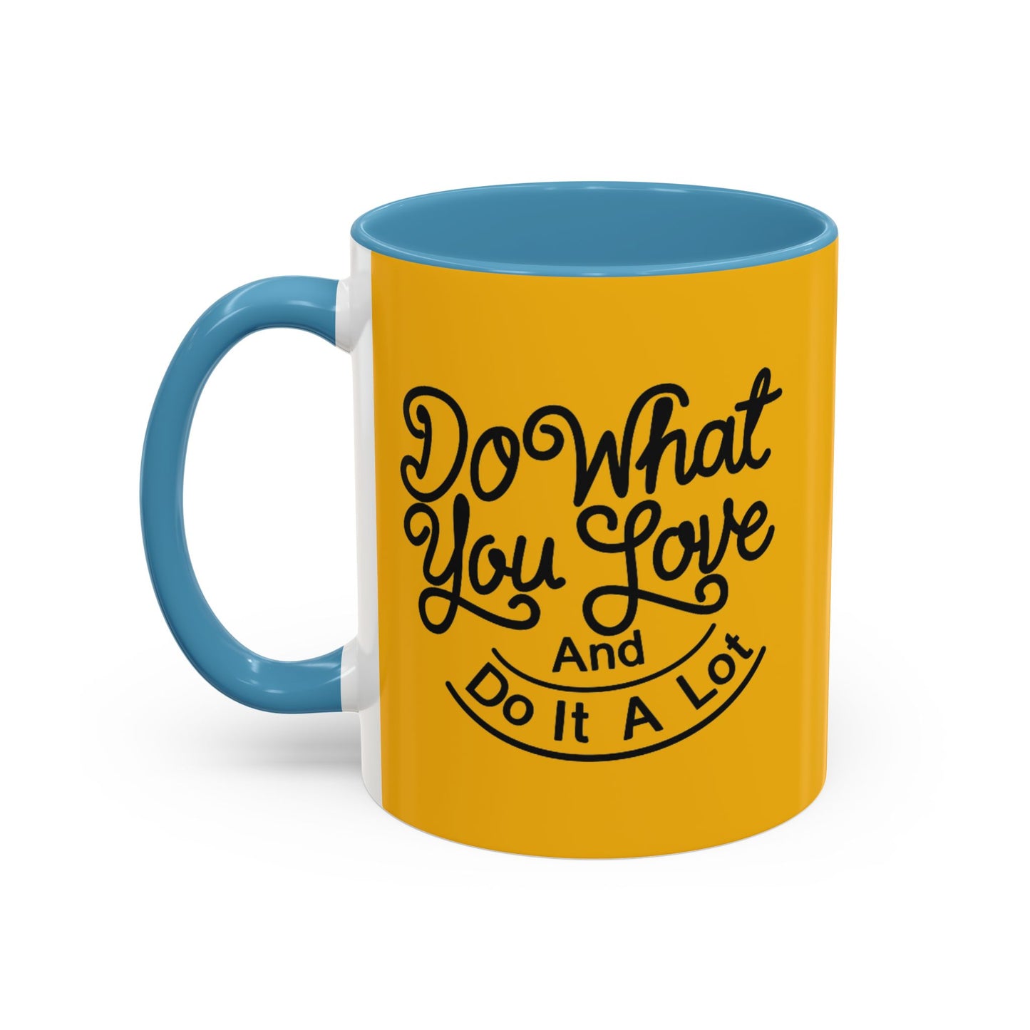 Do What You Love And Do It A Lot Accent Coffee Mug (11, 15oz)