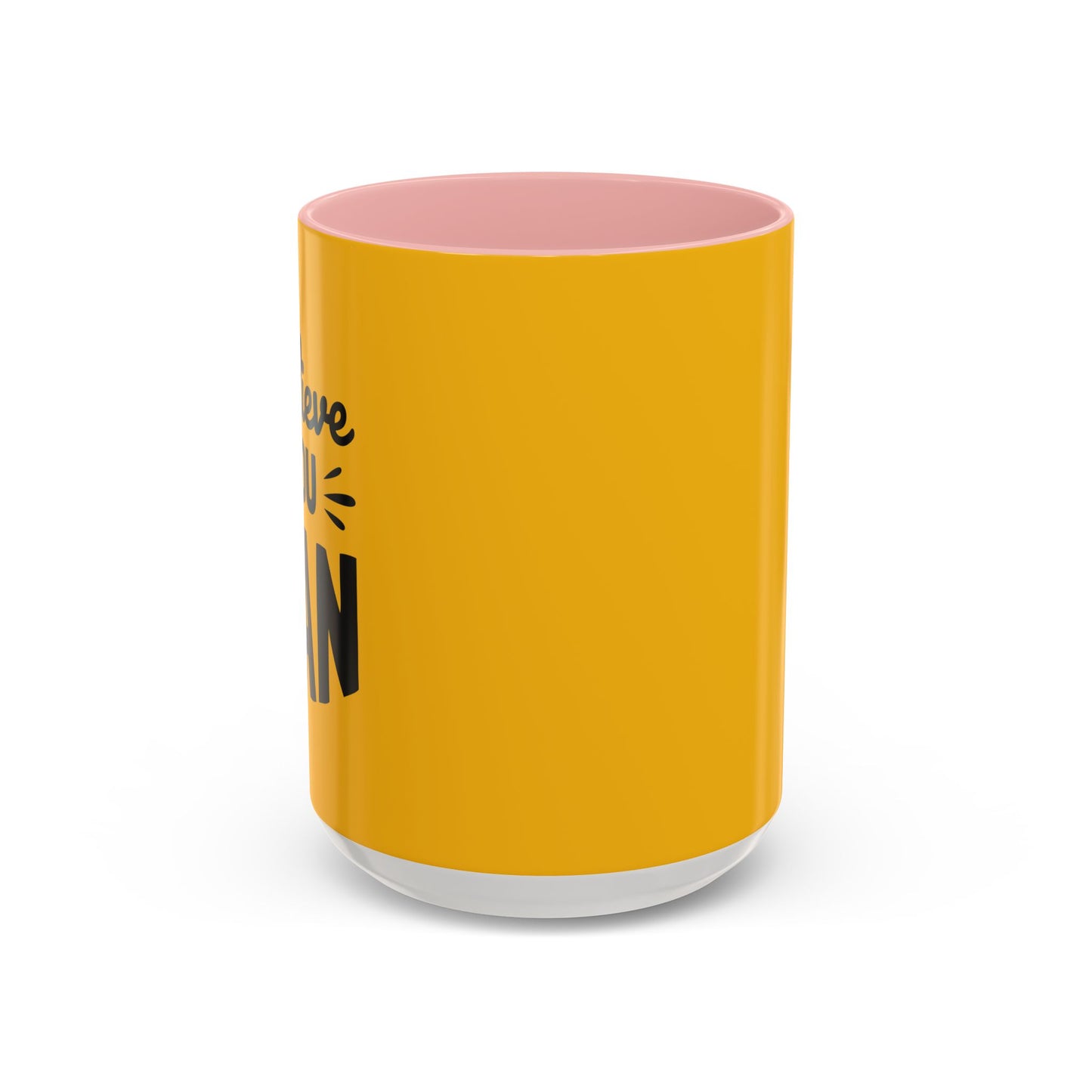 Believe You Can Accent Coffee Mug (11, 15oz)