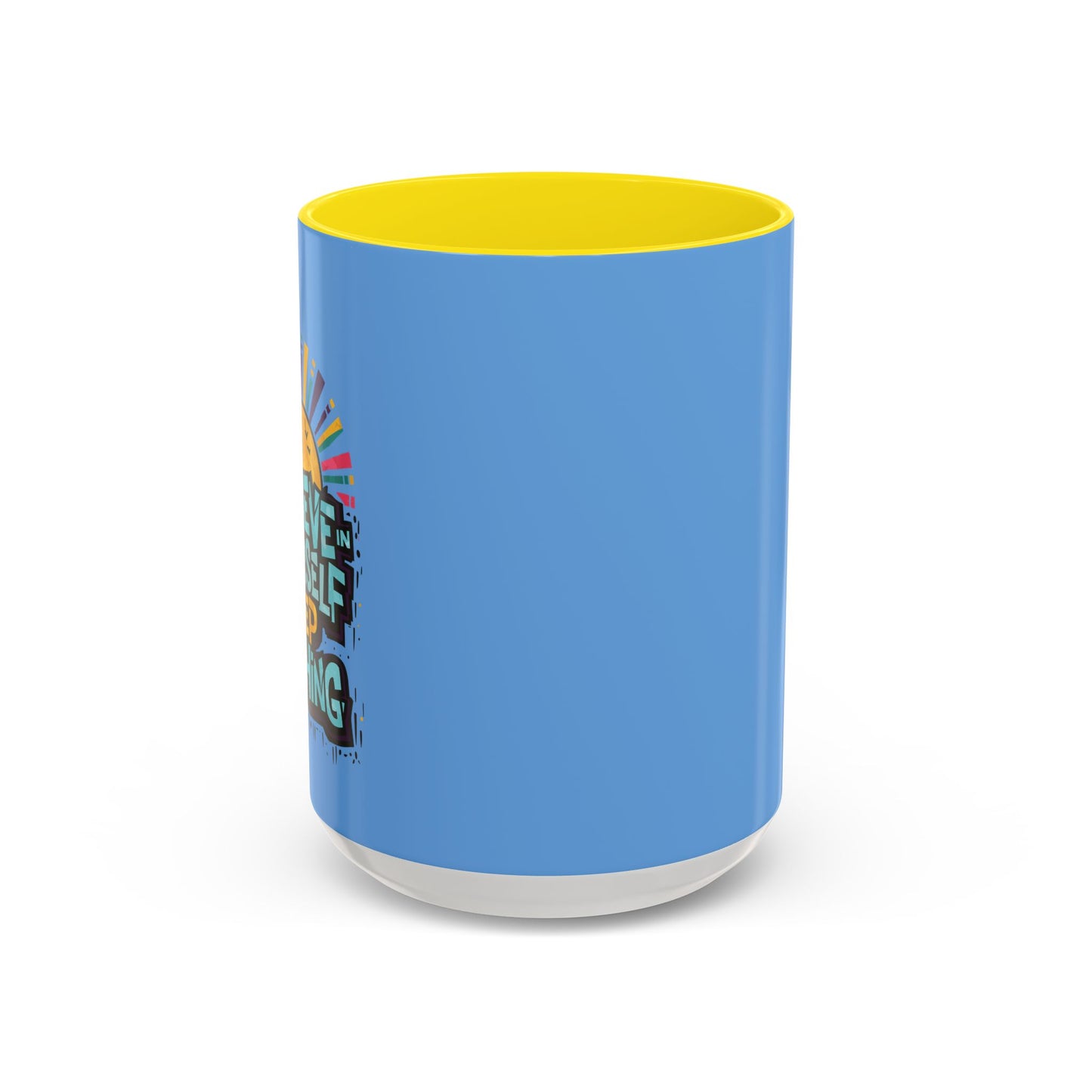 Believe In Yourself Keep Pushing Accent Coffee Mug (11, 15oz)