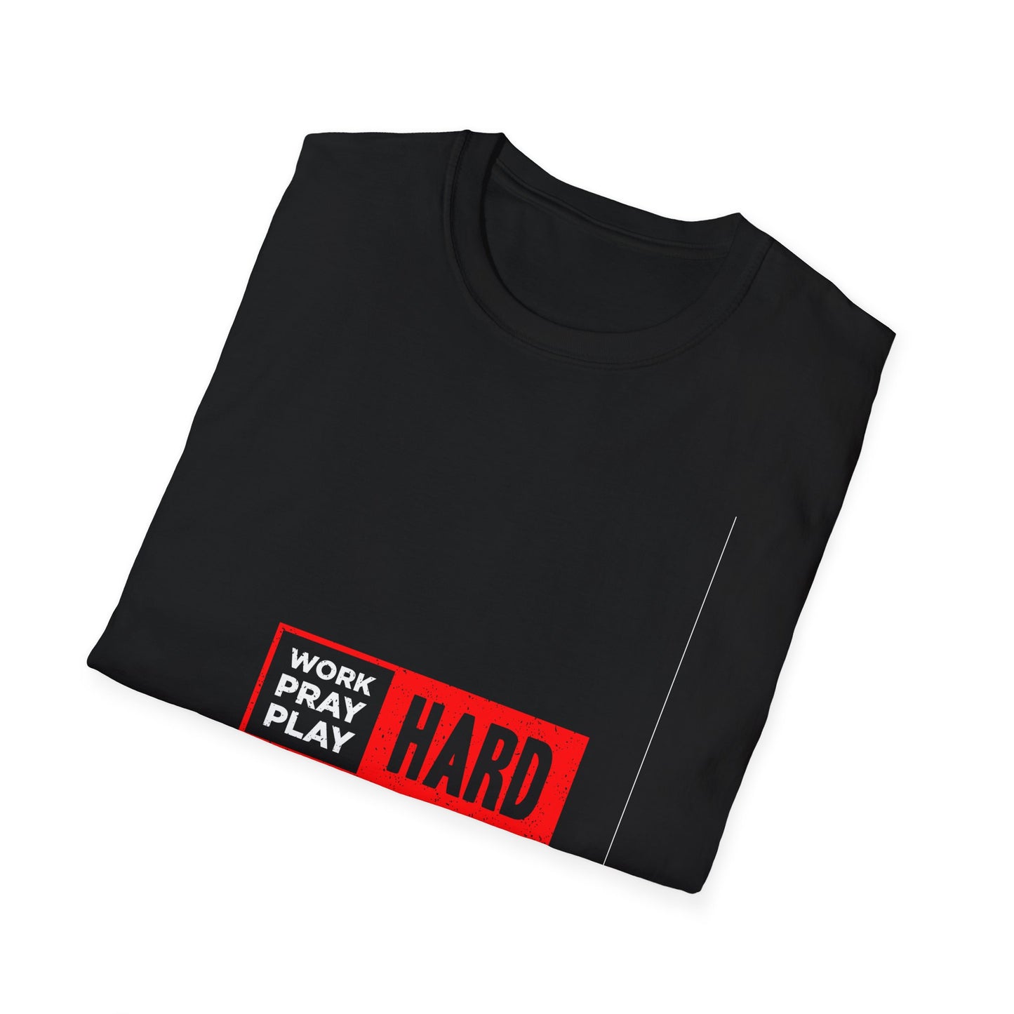 Work Hard Pray Hard Play Hard Unisex Softstyle T-Shirt