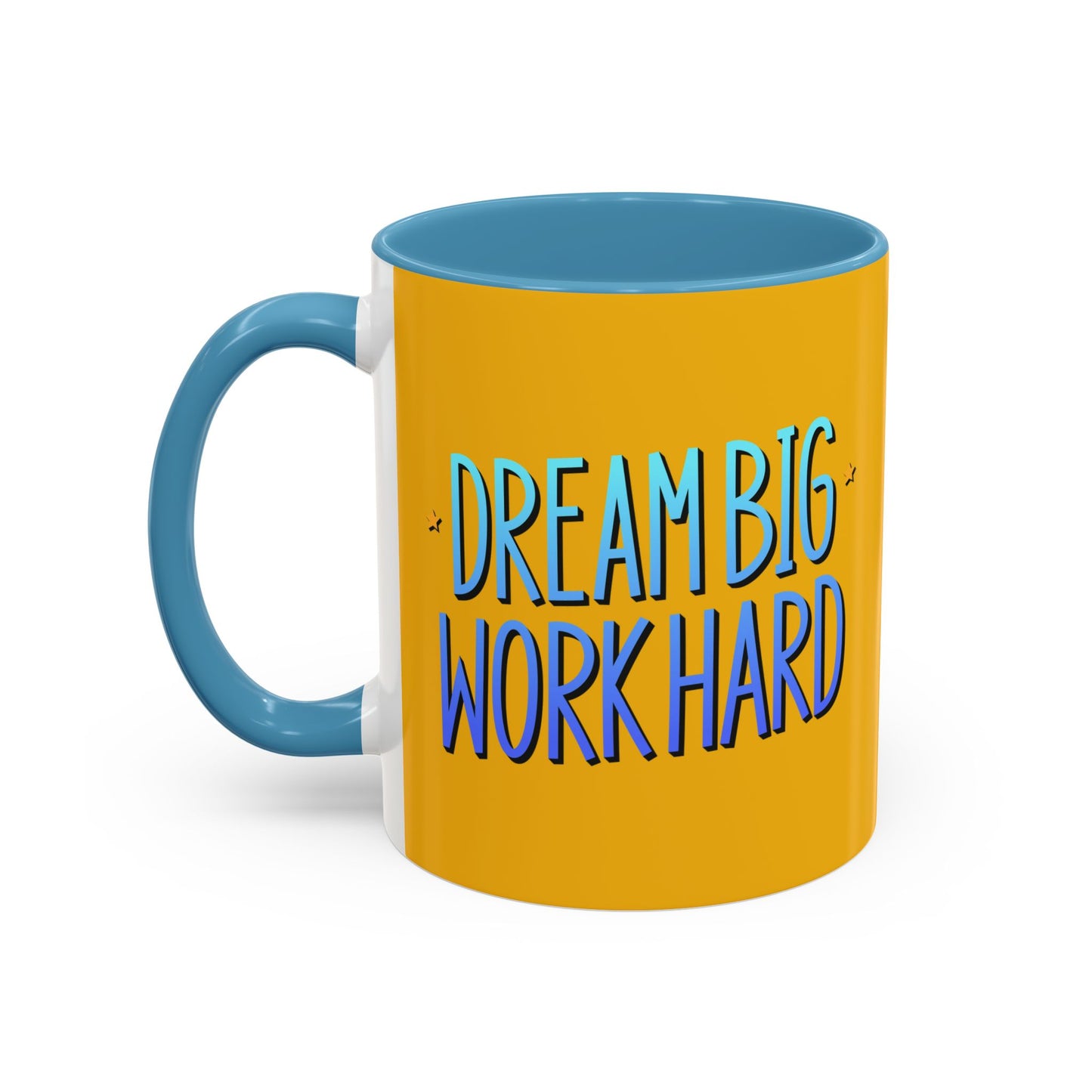 Dream Big Work Hard Accent Coffee Mug (11, 15oz)