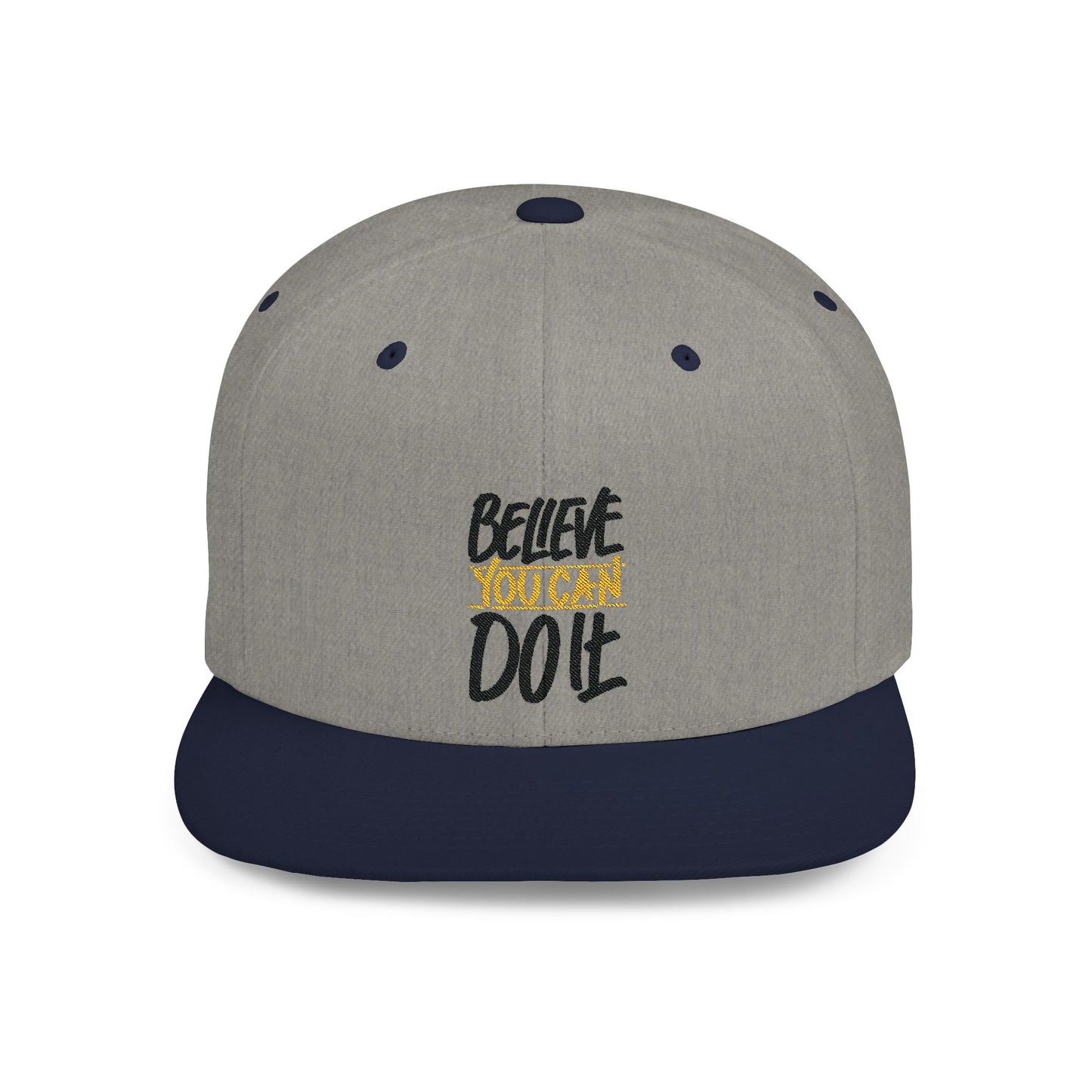 Believe You Can Do It Flat Bill Snapback