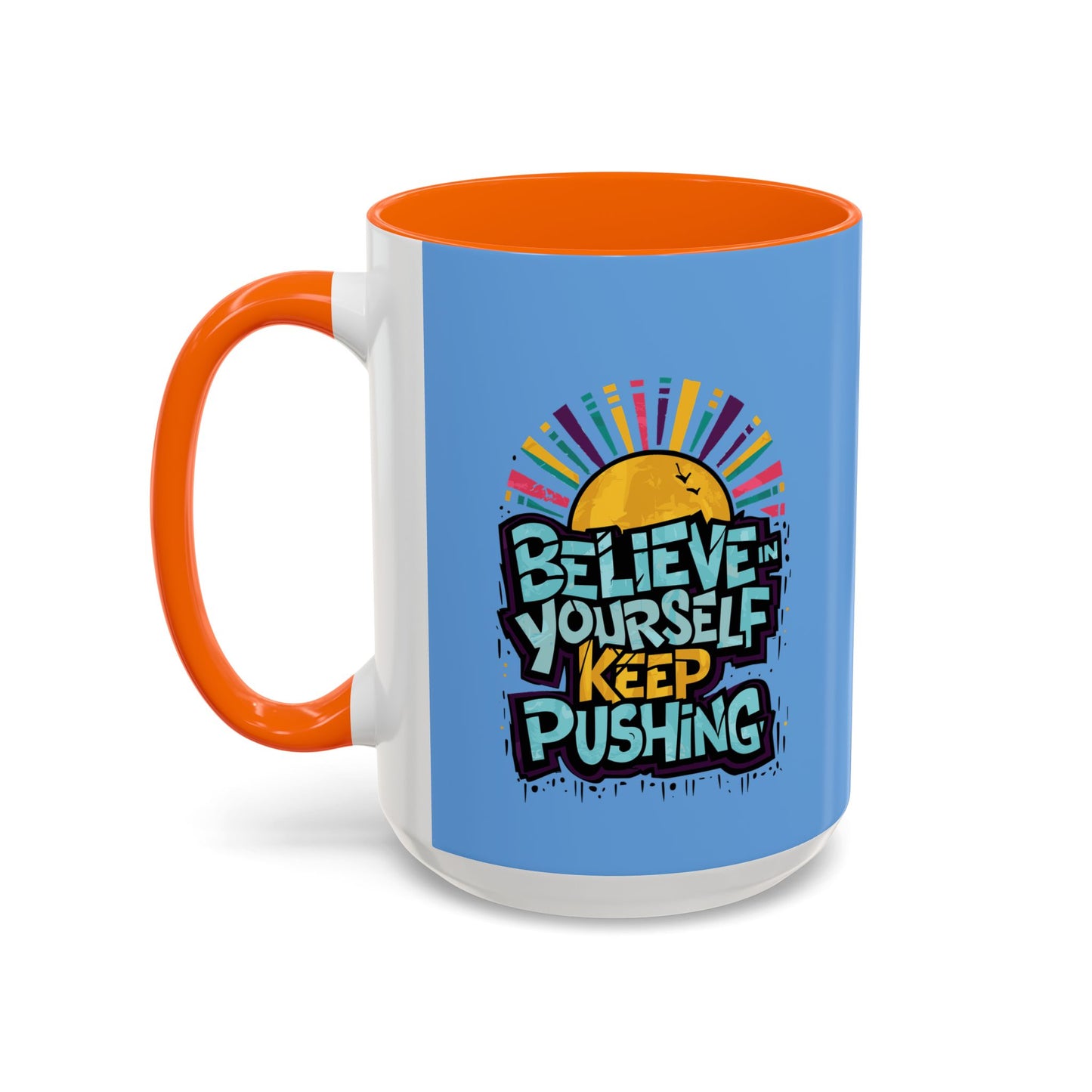 Believe In Yourself Keep Pushing Accent Coffee Mug (11, 15oz)