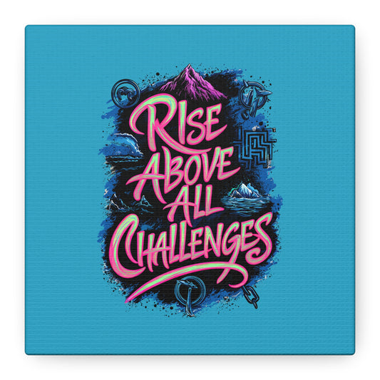 Rise Above All Challenges Matte Canvas, Stretched, 1.25"
