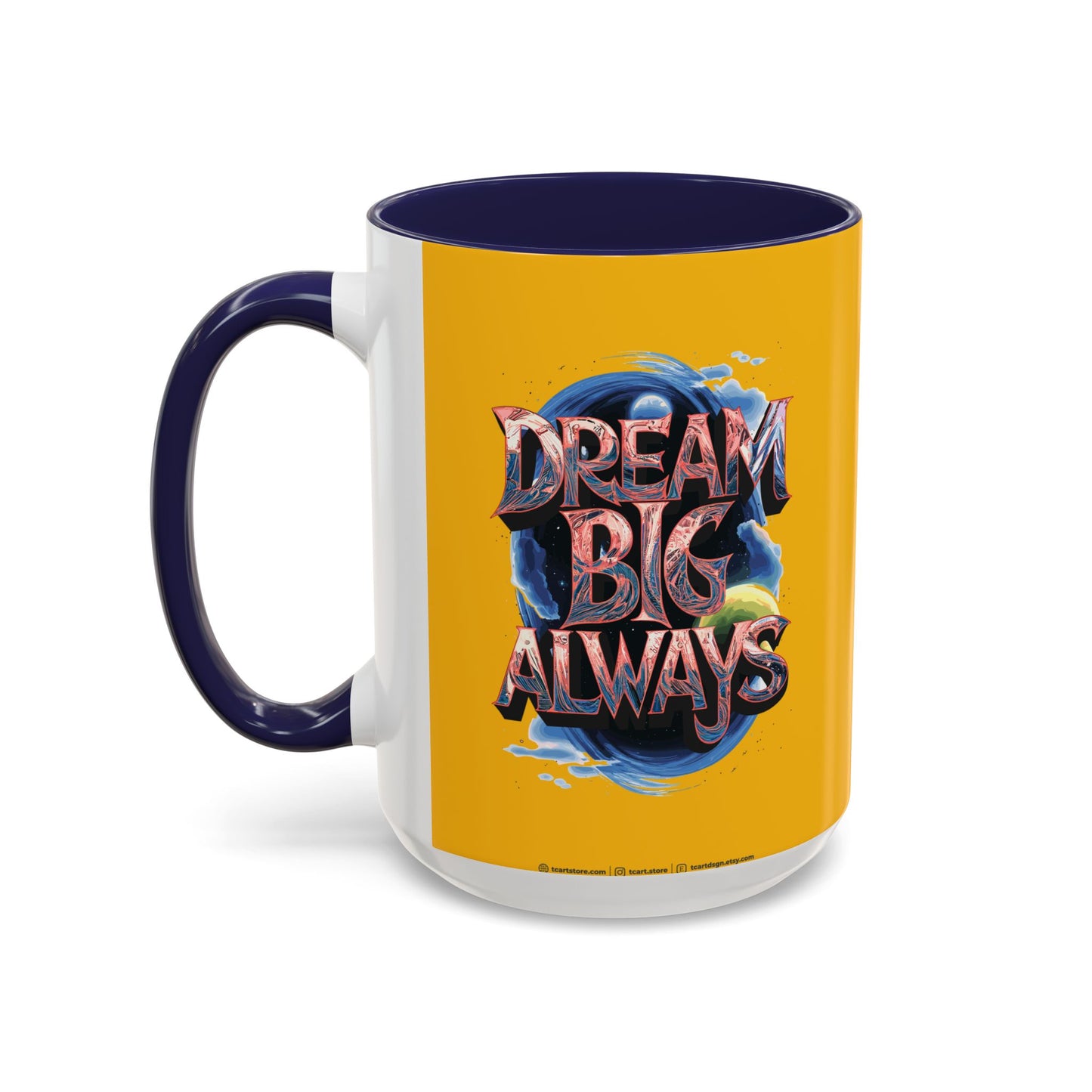 Dream Big Always Accent Coffee Mug (11, 15oz)
