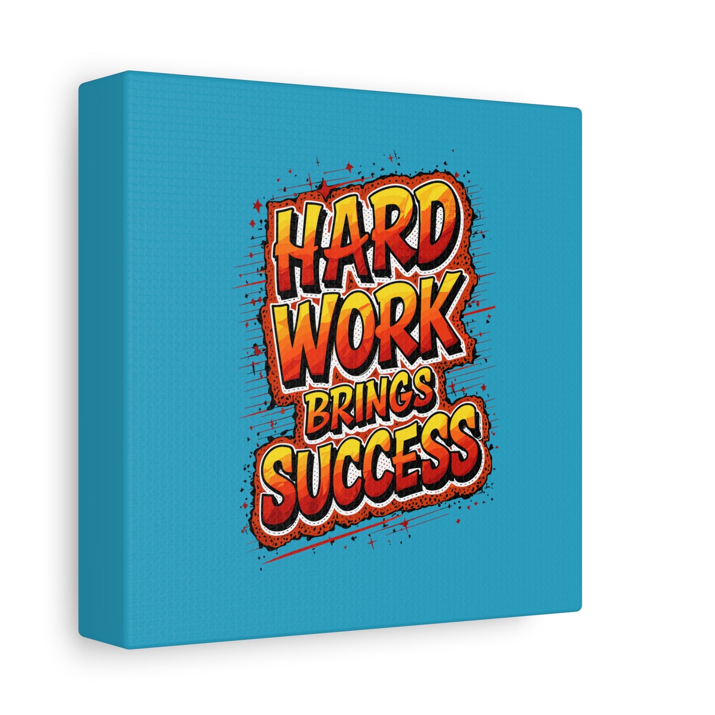 Hard Work Brings Success Matte Canvas, Stretched, 1.25"