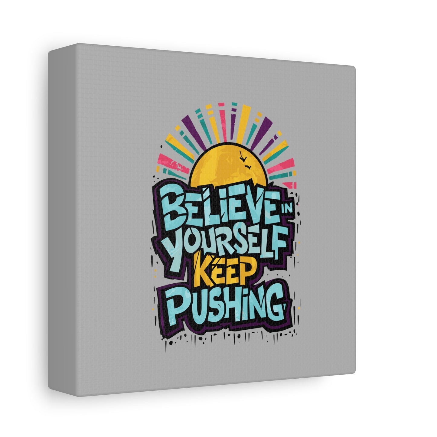 Believe In Yourself Keep Pushing Matte Canvas, Stretched, 1.25"