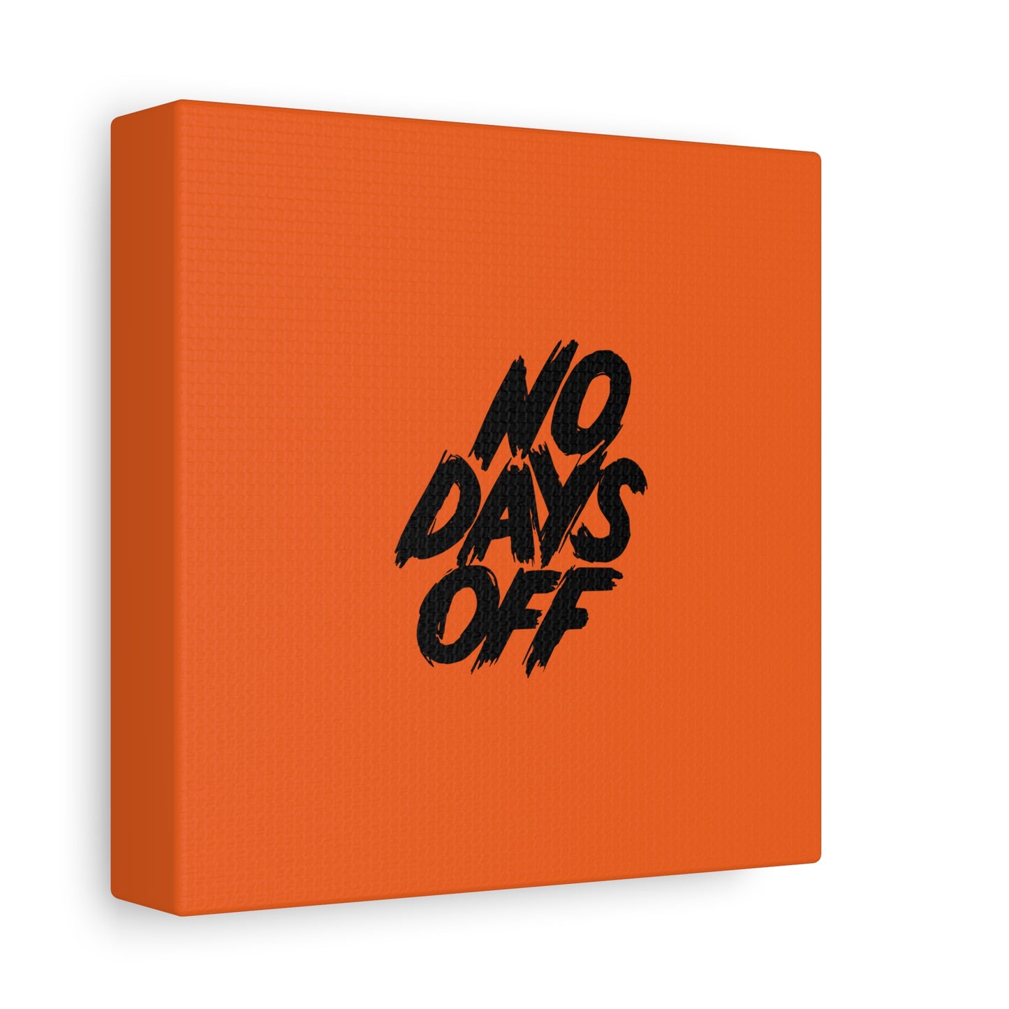 No Days Off Matte Canvas, Stretched, 1.25"