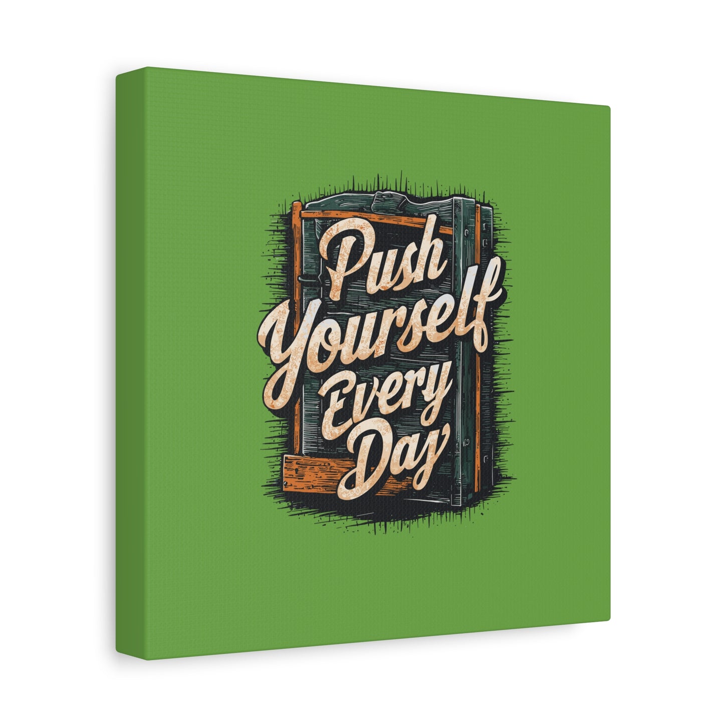 Push Yourself Every Day Matte Canvas, Stretched, 1.25"