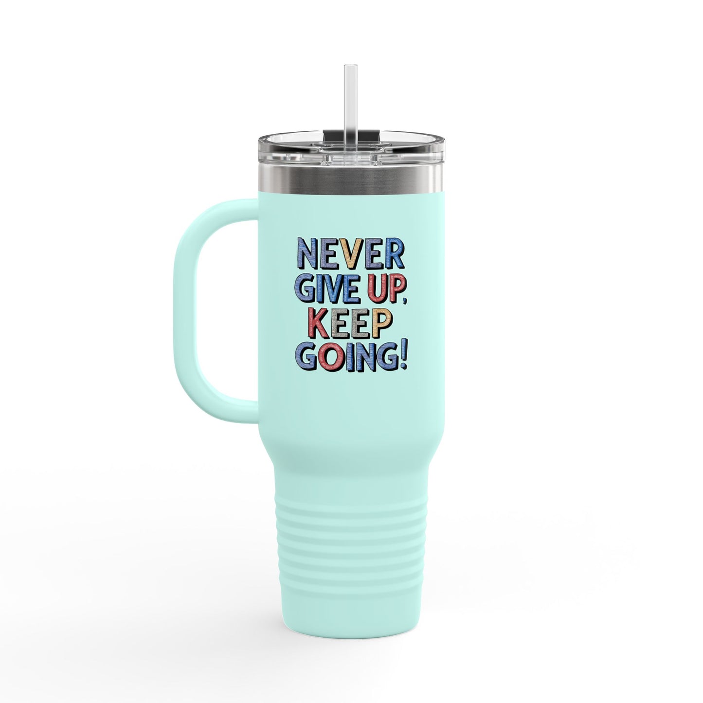 Never Give Up Keep Going Insulated Travel Mug, 40oz