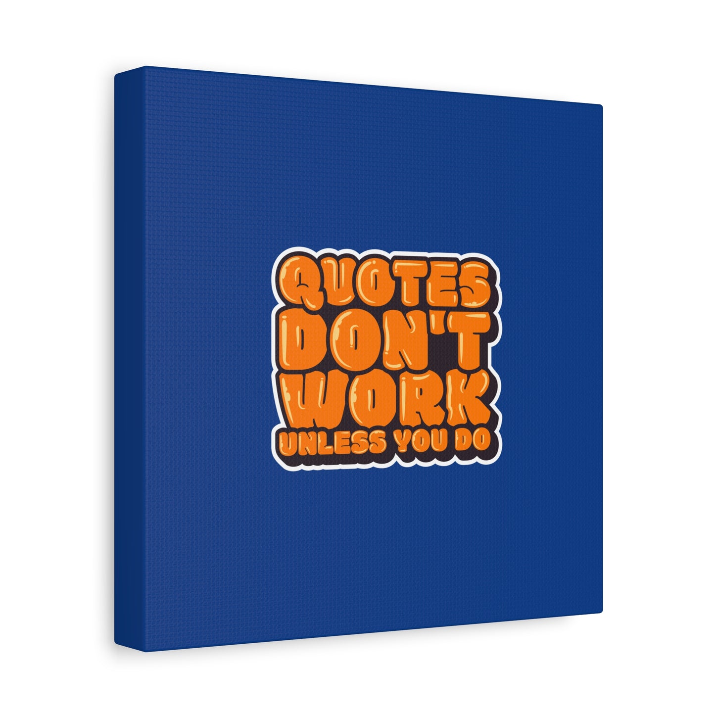 Quotes Don't Work Unless You Do Matte Canvas, Stretched, 1.25"