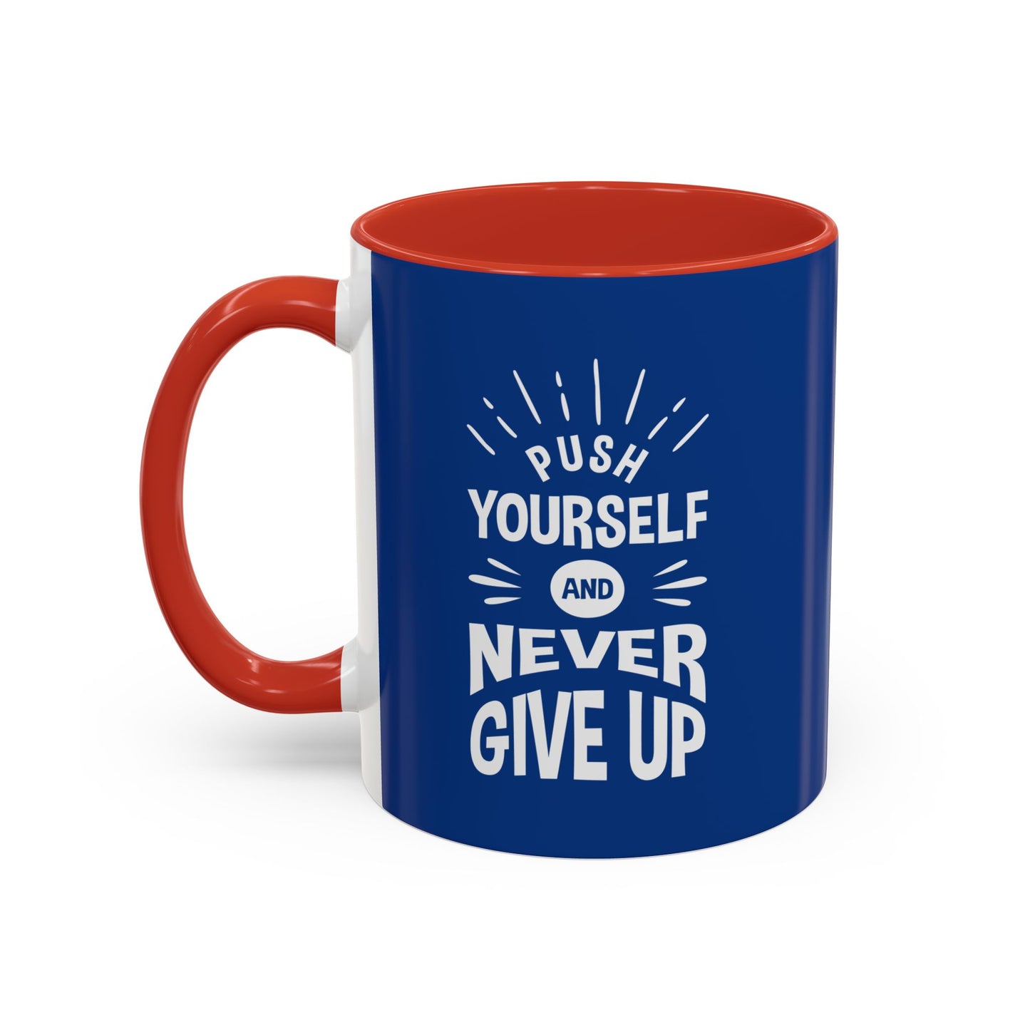 Push Yourself And Never Give Up Accent Coffee Mug (11, 15oz)