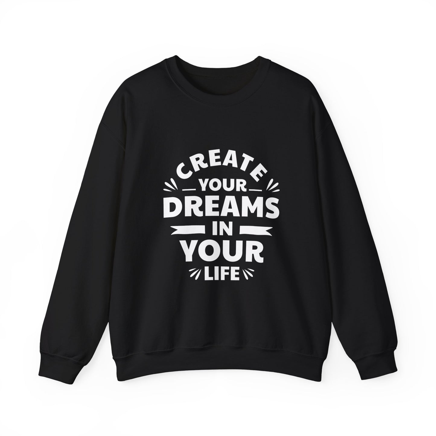 Create Your Dreams In Your Life Unisex Heavy Blend™ Crewneck Sweatshirt