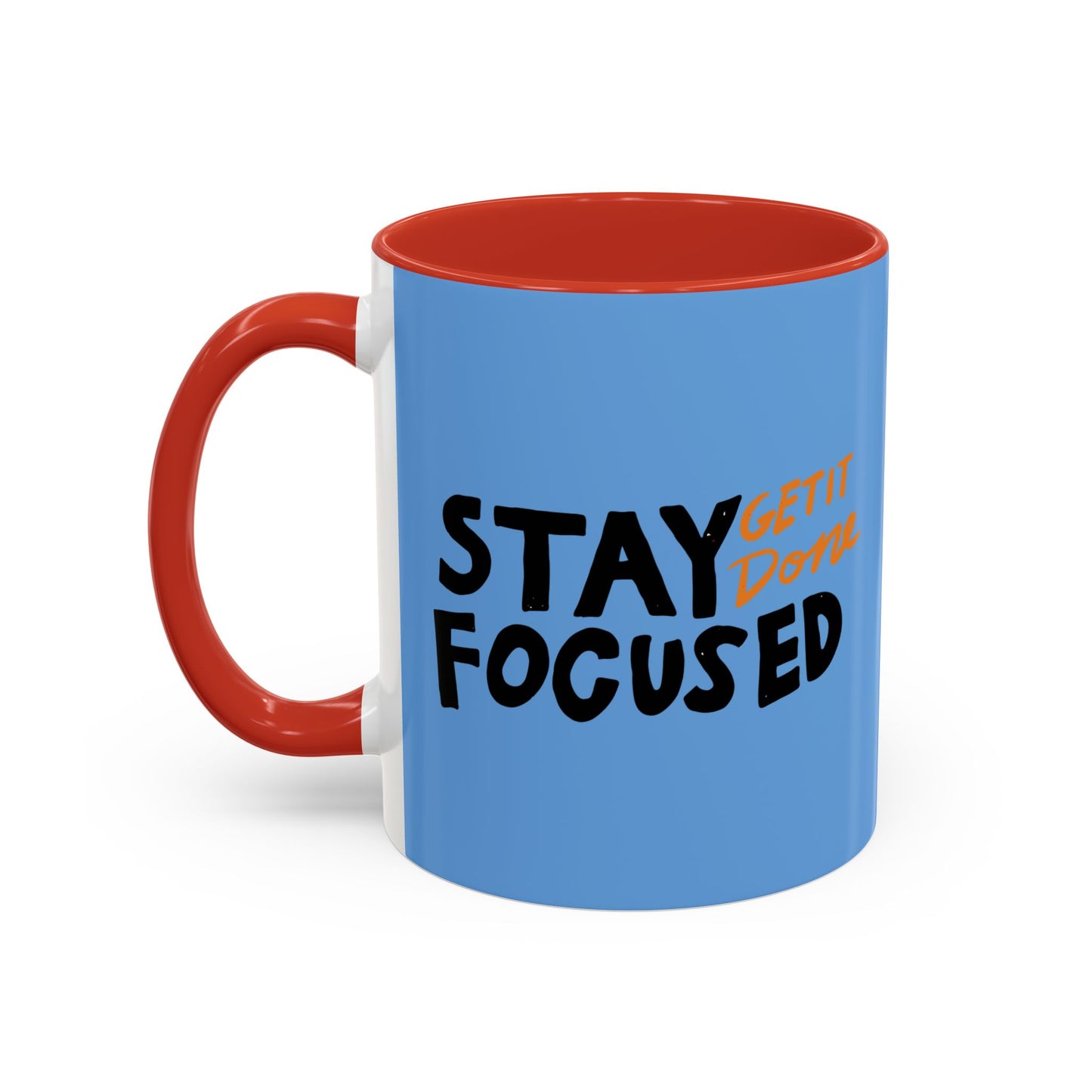 Stay Focused Get It Done Accent Coffee Mug (11, 15oz)