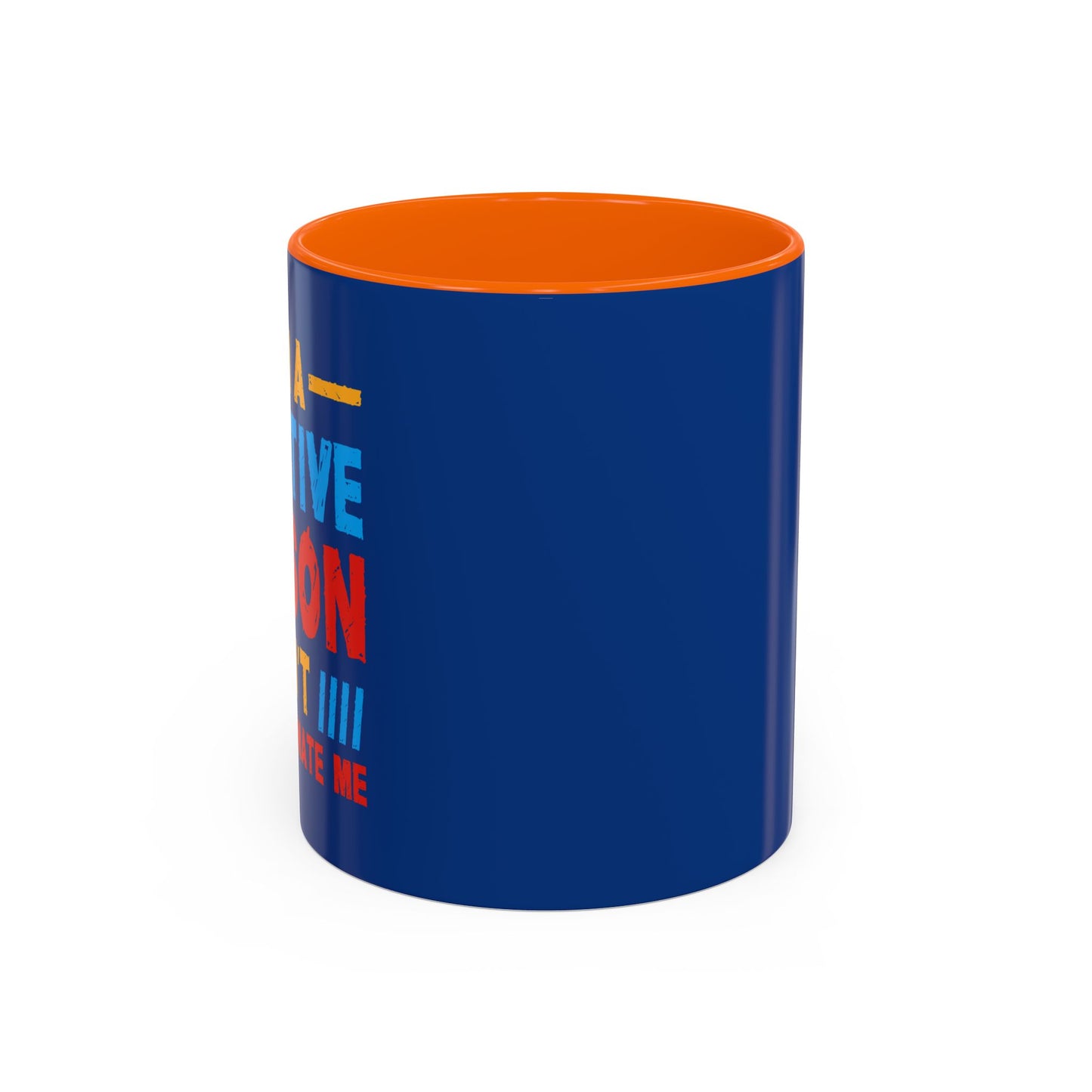 I Am A Creative Person Don't Understimate Me Accent Coffee Mug (11, 15oz)