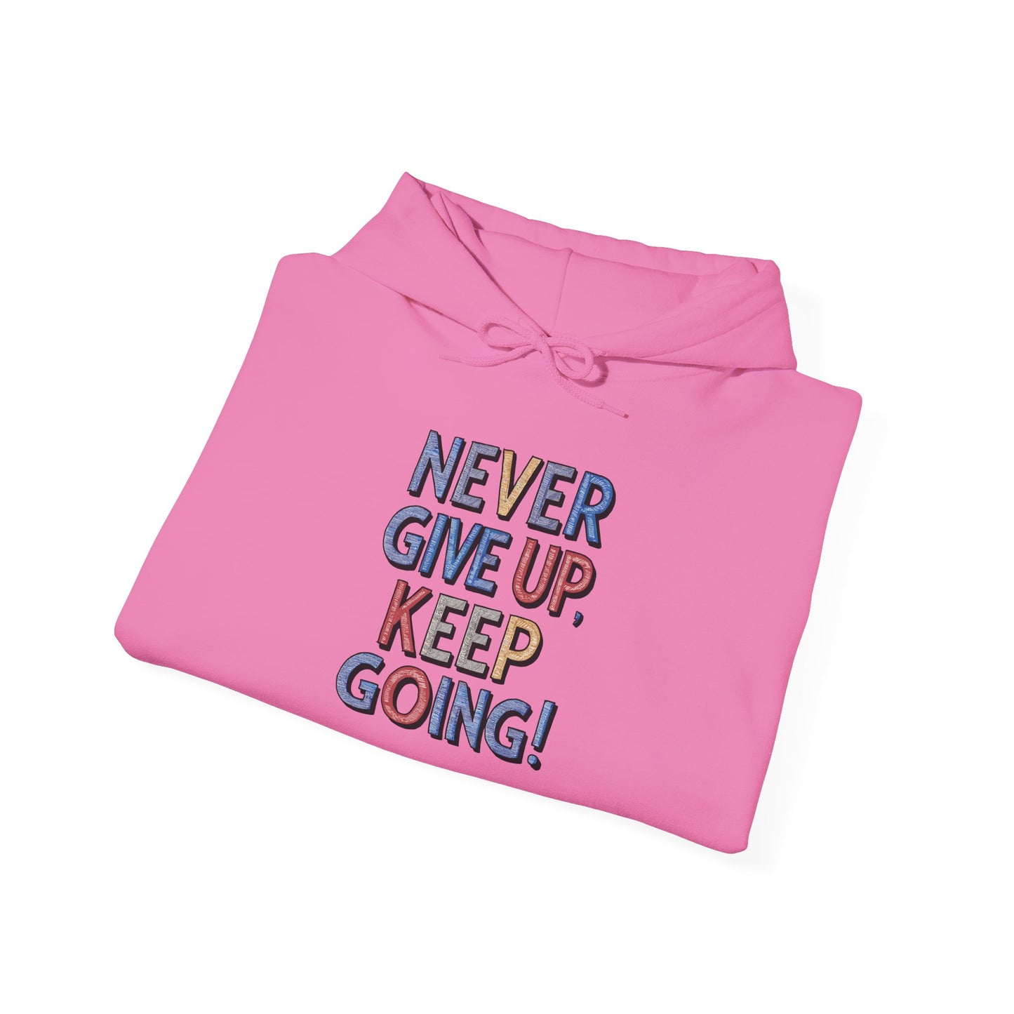 Never Give Up Keep Going Unisex Heavy Blend™ Hooded Sweatshirt