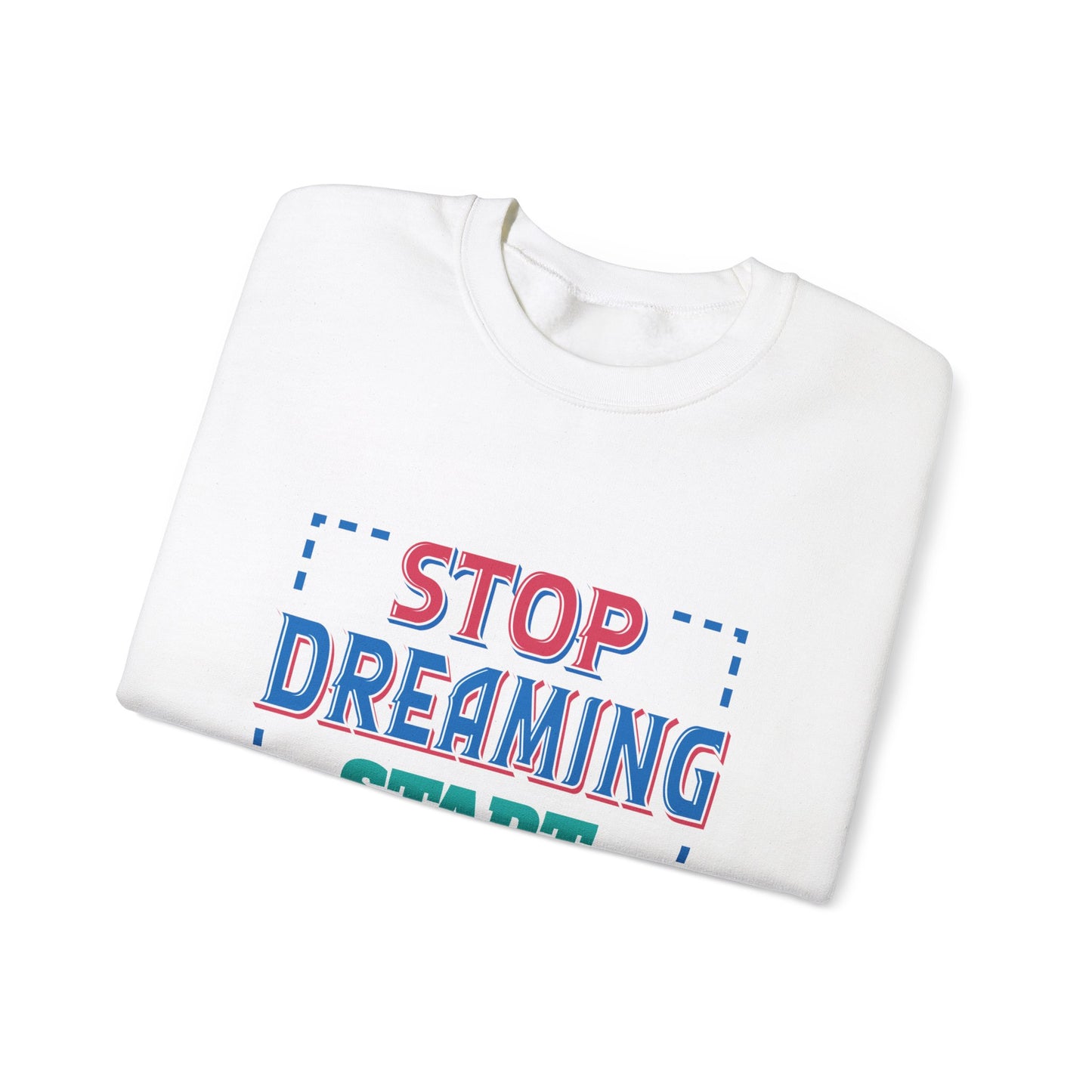 Stop Dreaming Start Doing Unisex Heavy Blend™ Crewneck Sweatshirt