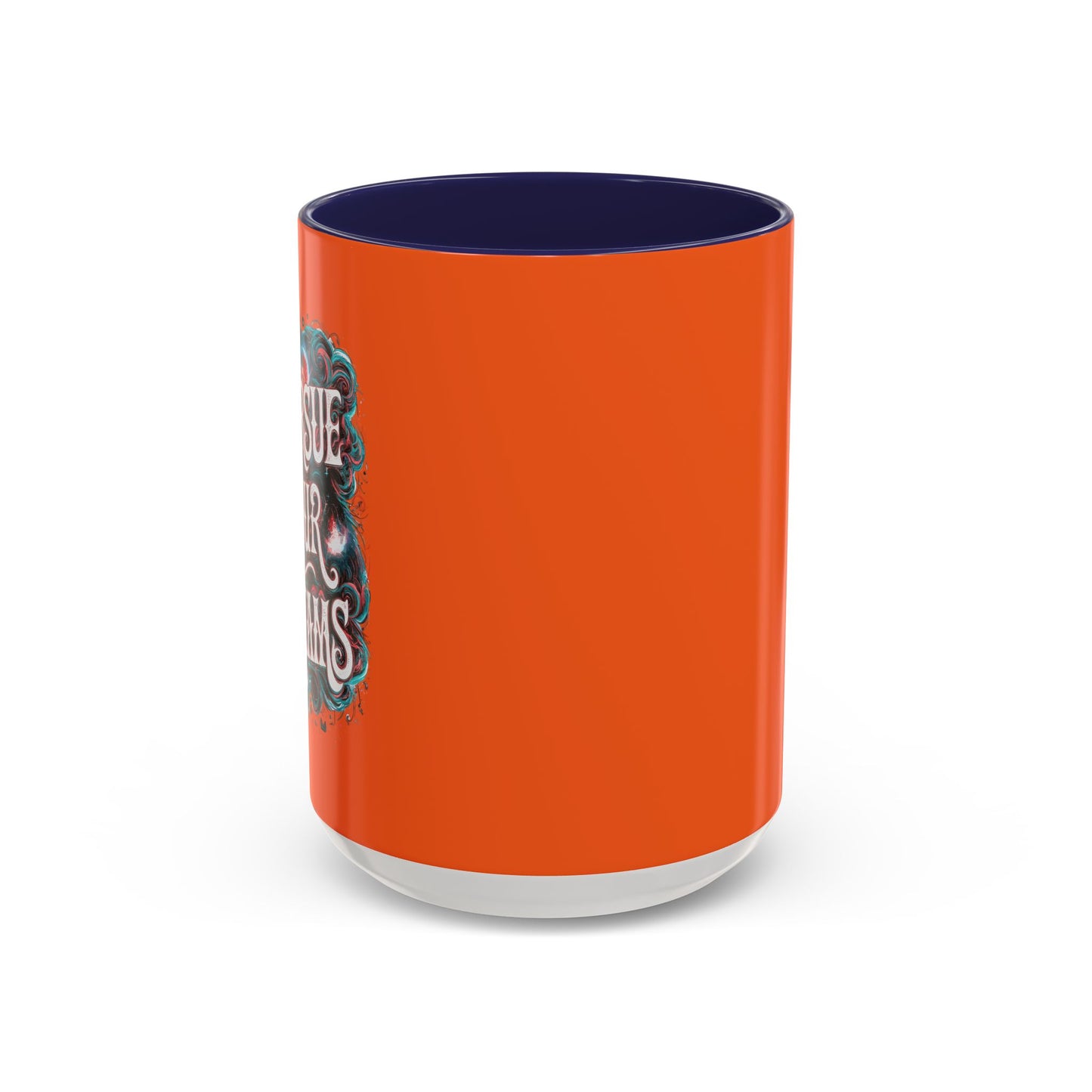 Pursue Your Dreams Accent Coffee Mug (11, 15oz)