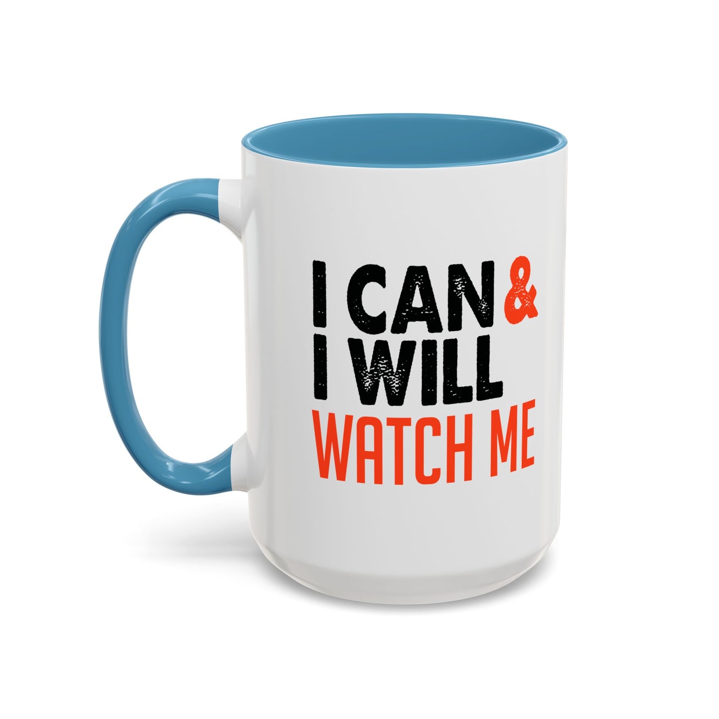 I Can & I Will Watch Me Accent Coffee Mug (11, 15oz)