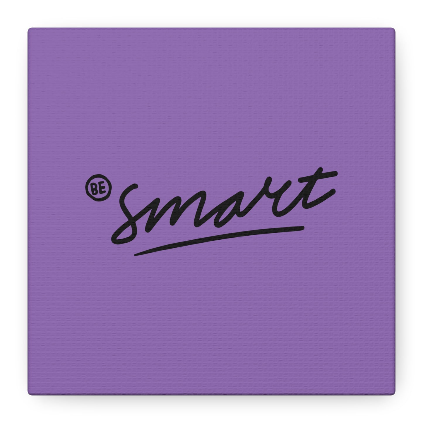 Be Smart Matte Canvas, Stretched, 1.25"