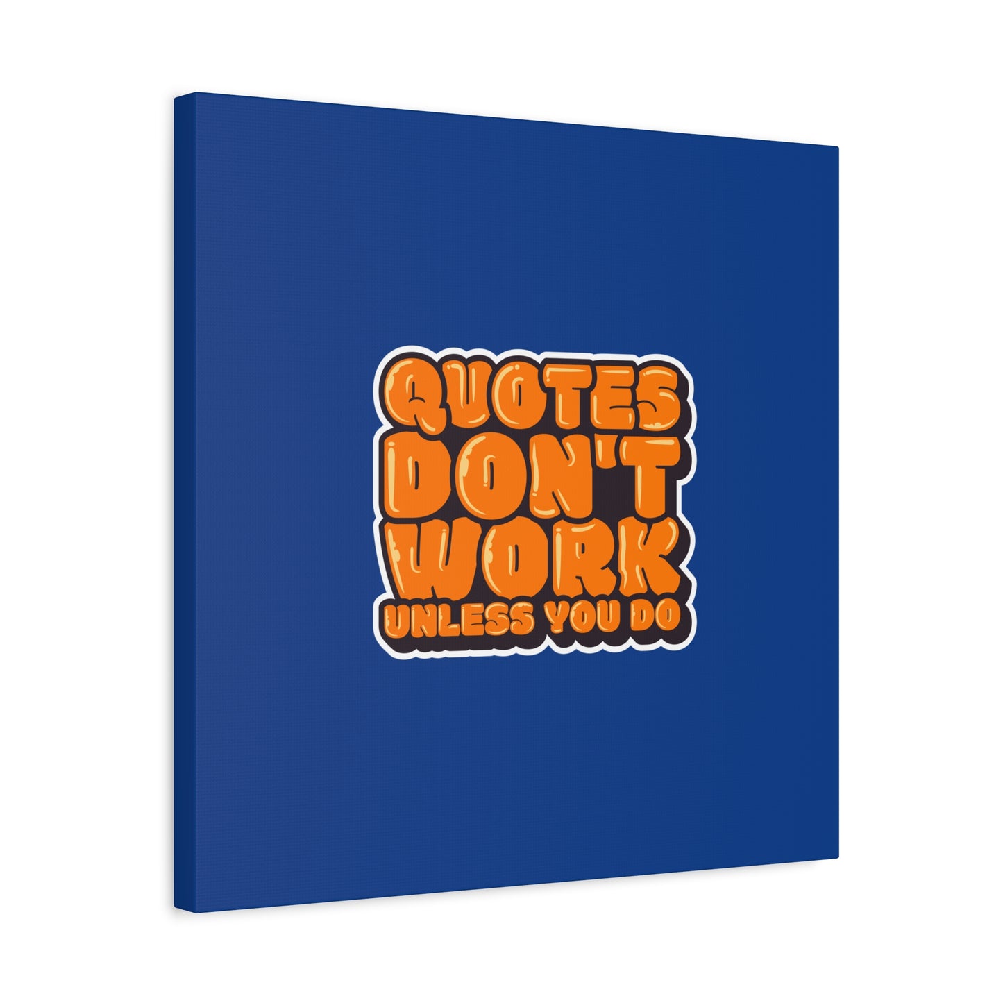 Quotes Don't Work Unless You Do Matte Canvas, Stretched, 1.25"