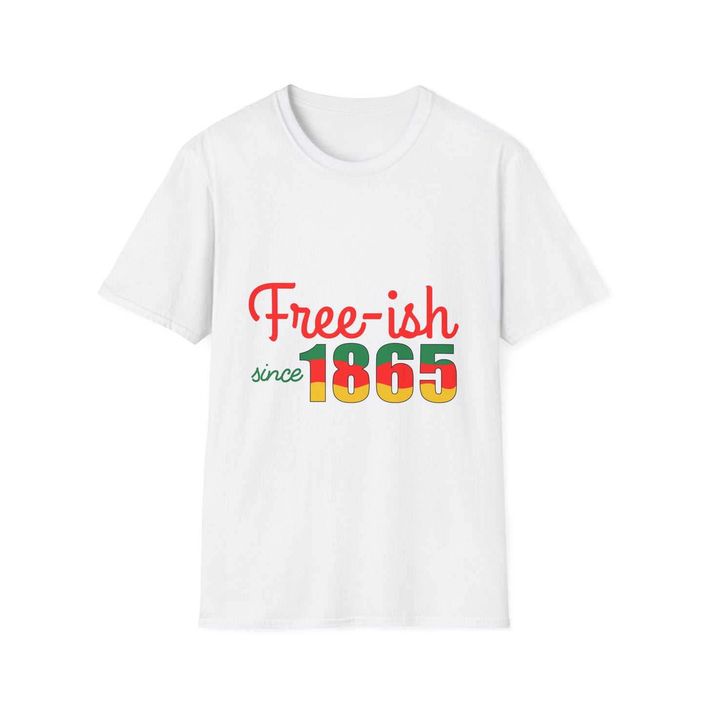 Free ish since 1865 Unisex Softstyle T-Shirt
