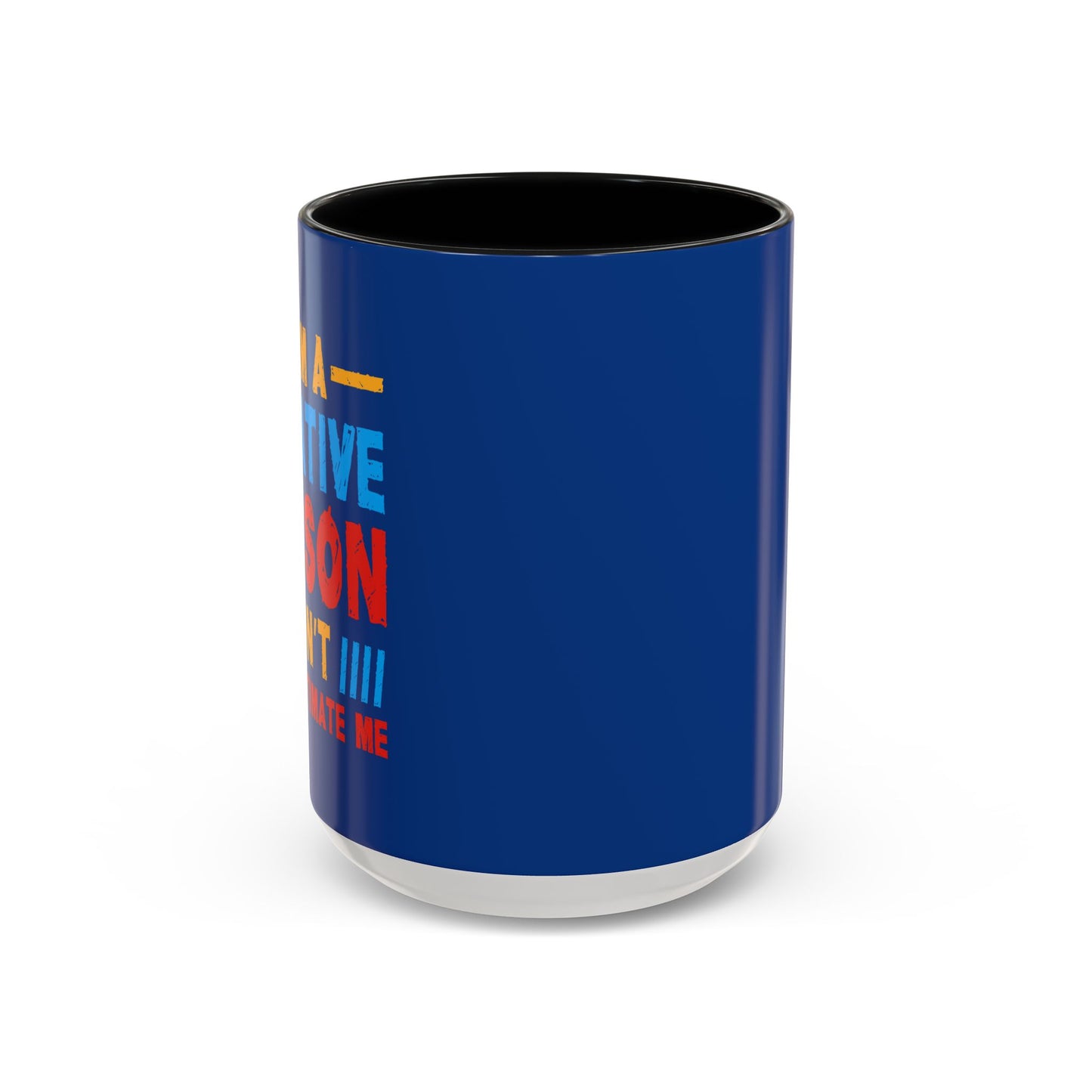 I Am A Creative Person Don't Understimate Me Accent Coffee Mug (11, 15oz)