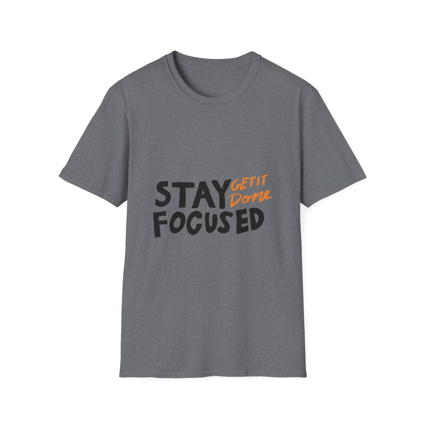stay focused get it done Unisex Softstyle T-Shirt