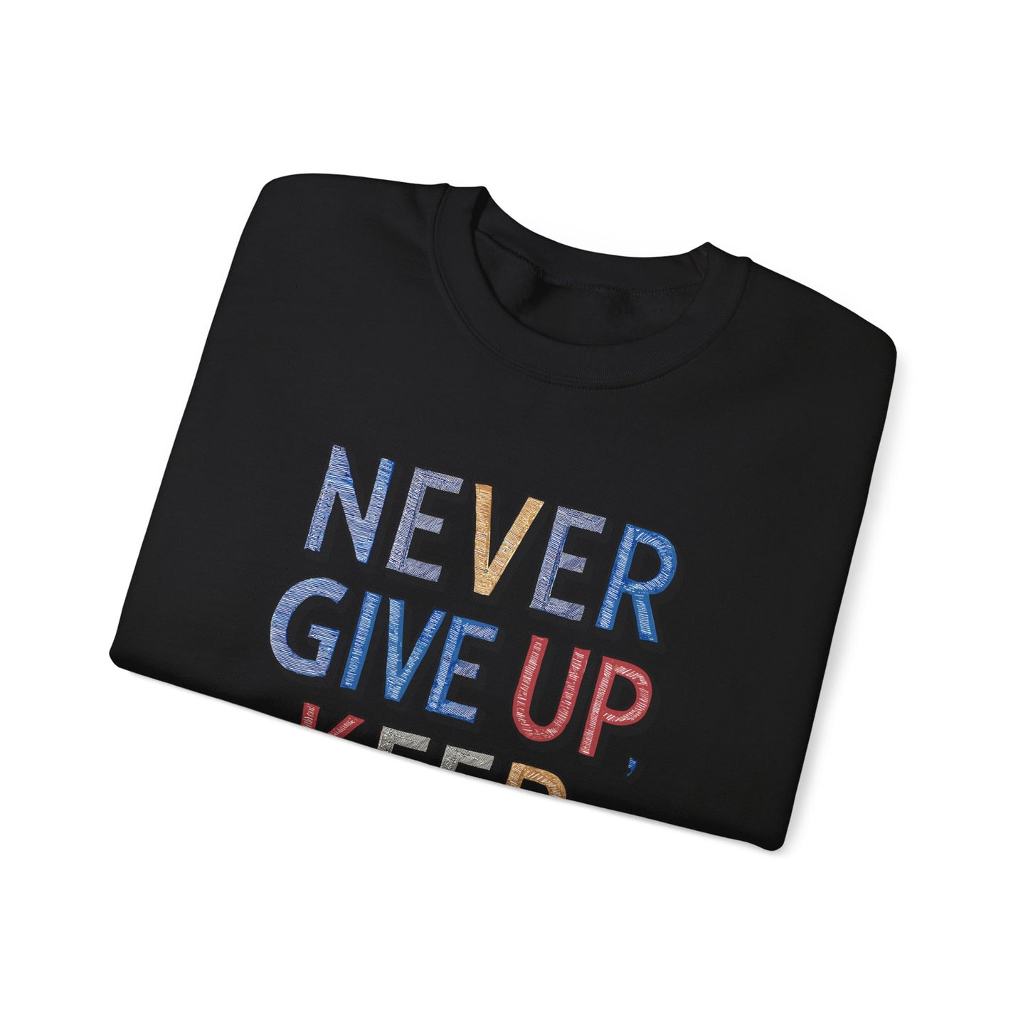 Never Give Up Keep Going Unisex Heavy Blend™ Crewneck Sweatshirt