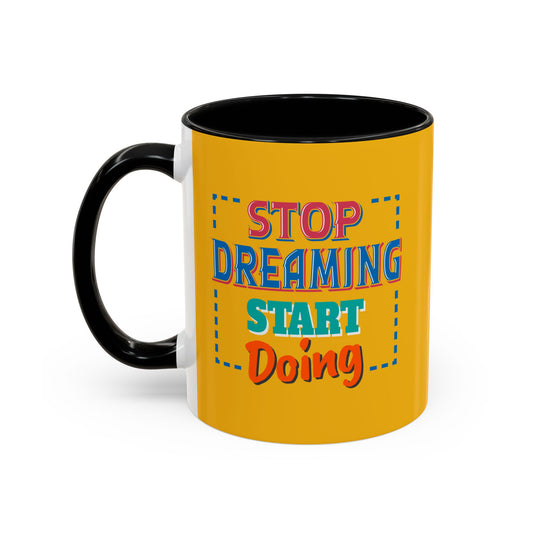Stop Dreaming Start Doing Accent Coffee Mug (11, 15oz)