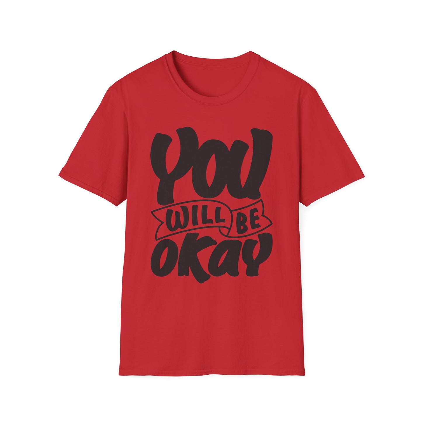 You Will Be Okay  Unisex Softstyle T-Shirt