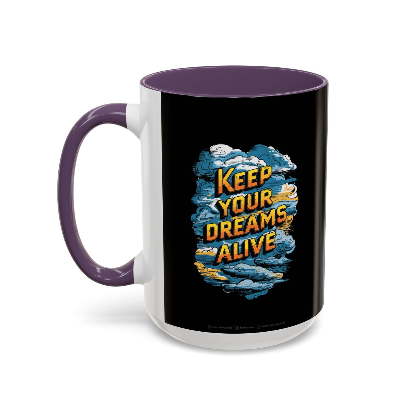 Keep Your Dreams Alive Accent Coffee Mug (11, 15oz)