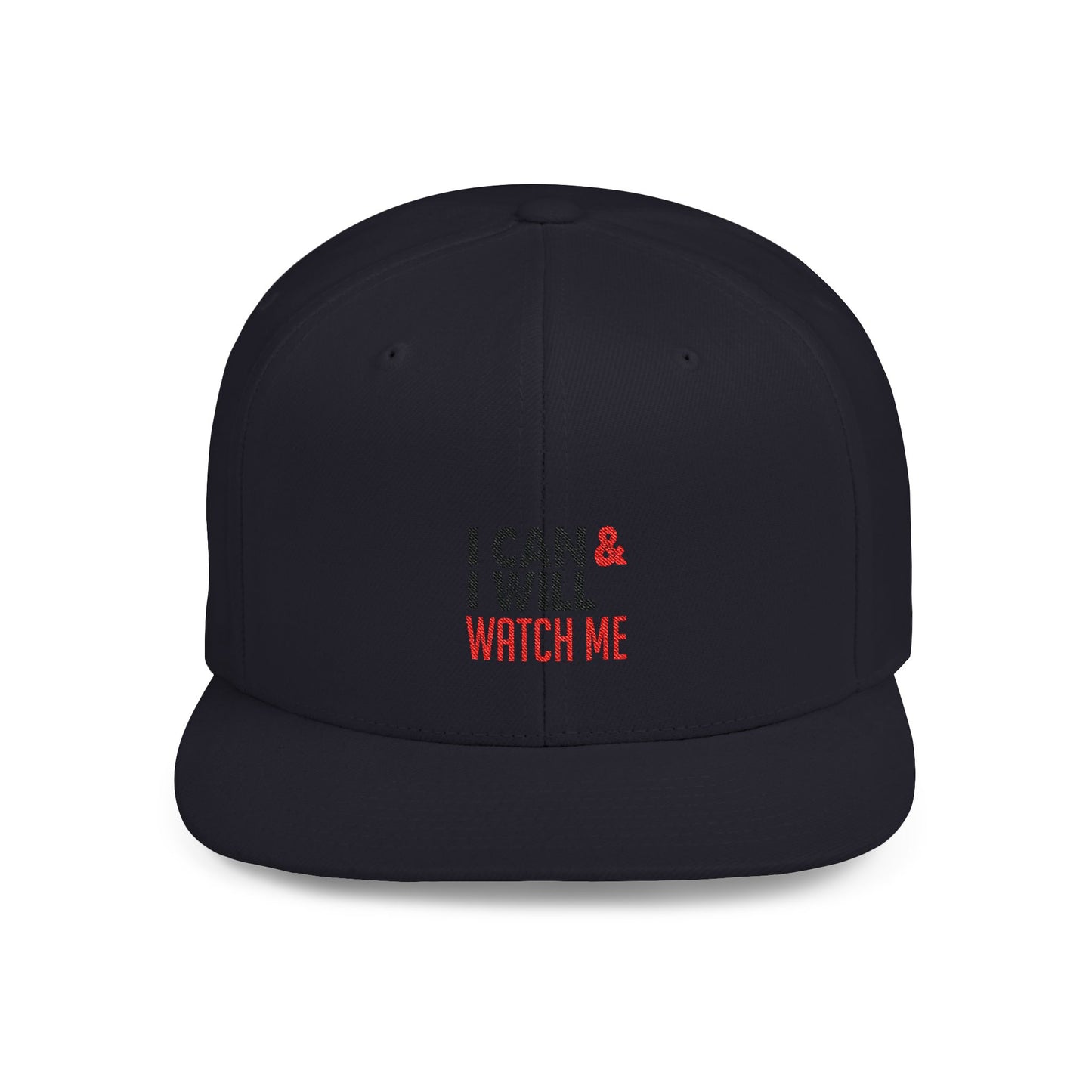I Can & I Will Watch Me Flat Bill Snapback