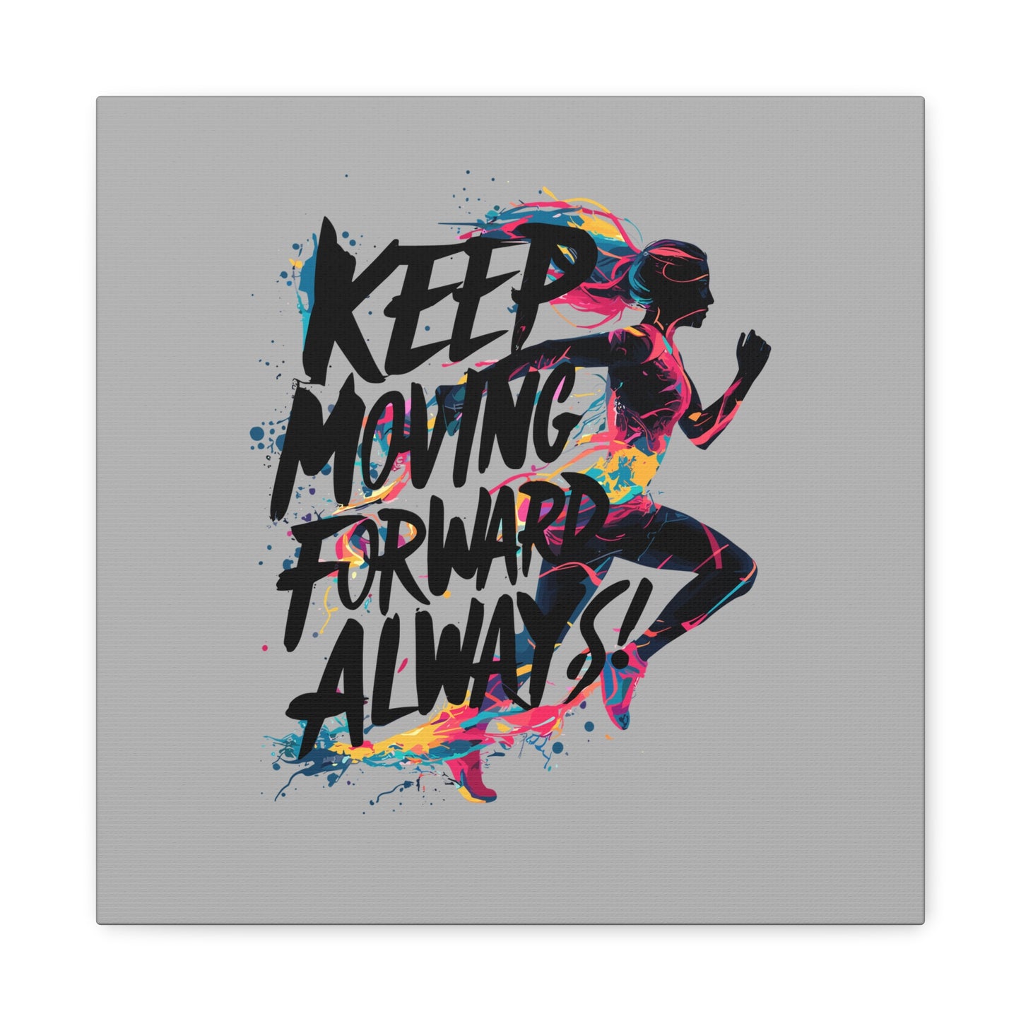 Keep Moving Forward Always Matte Canvas, Stretched, 1.25"